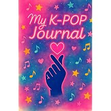 MY JOURNAL K-POP Diary KPOP for Fans | Record Your Adventures and School Notes in Your New Notebook - Contains 100 Dated Pages in 6" x 9"