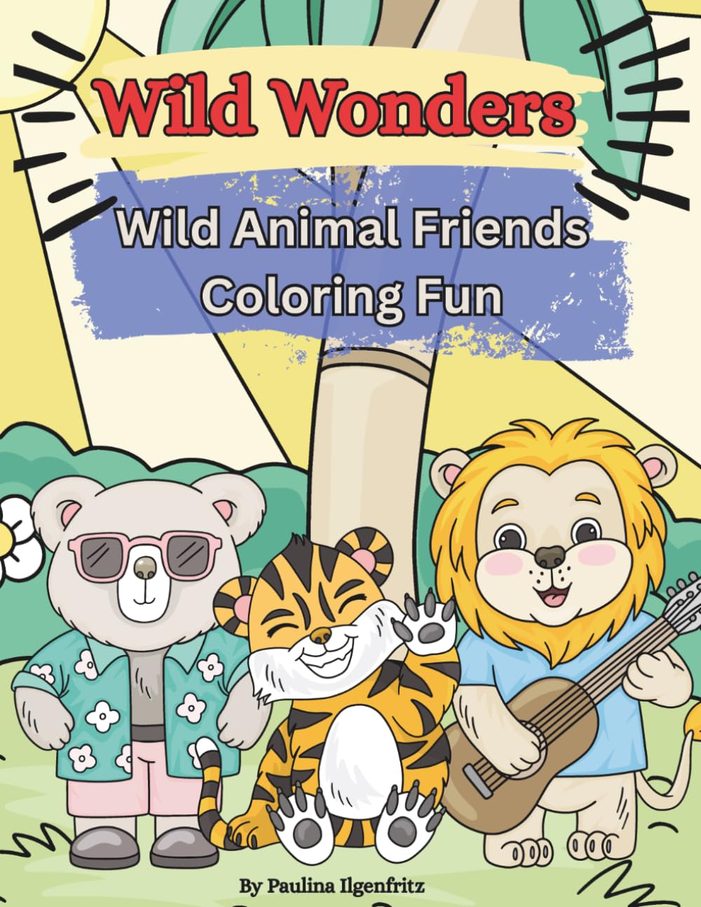 Wild Wonders: Wild Animal Friends Coloring Fun