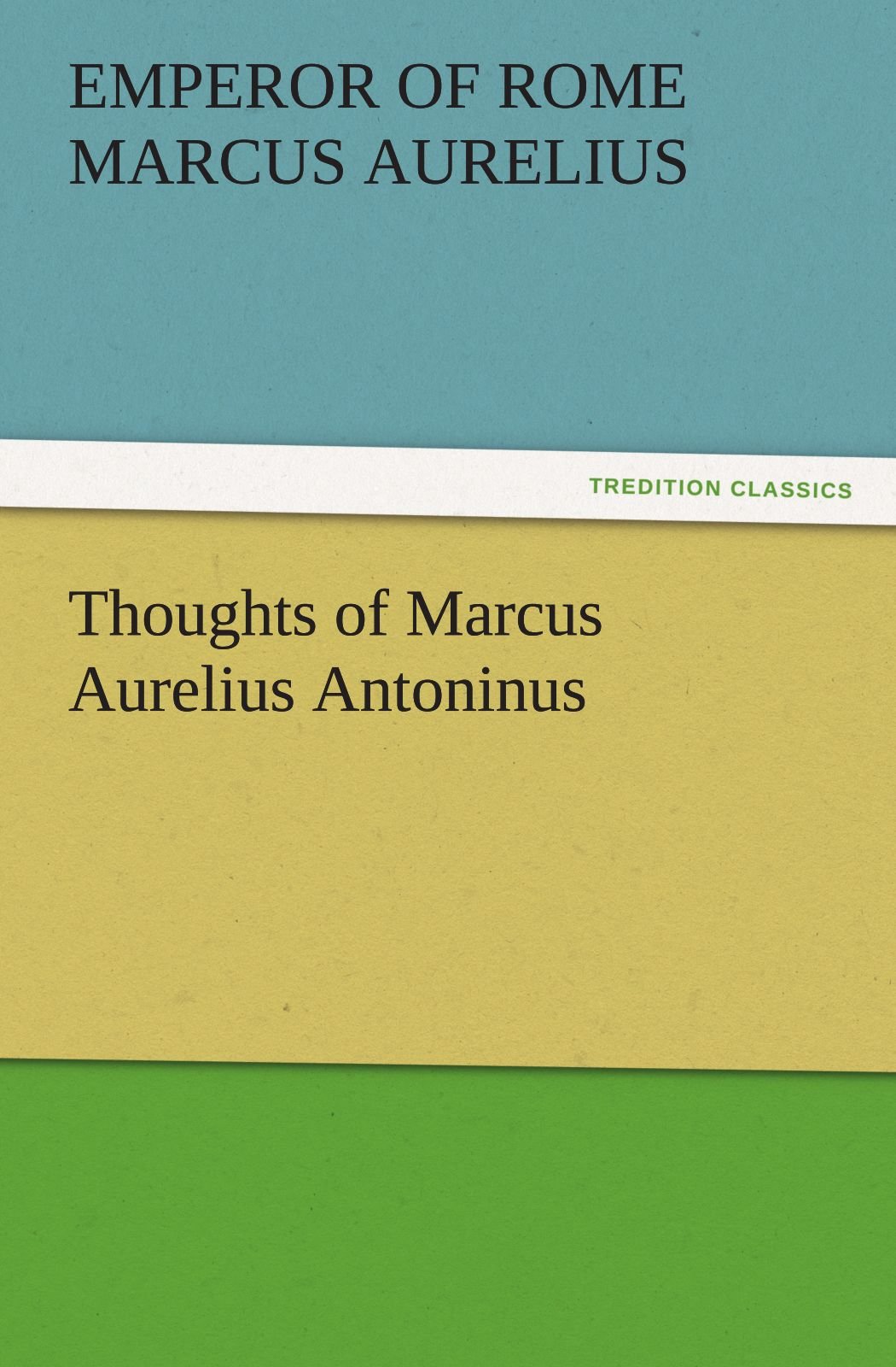 Thoughts of Marcus Aurelius Antoninus