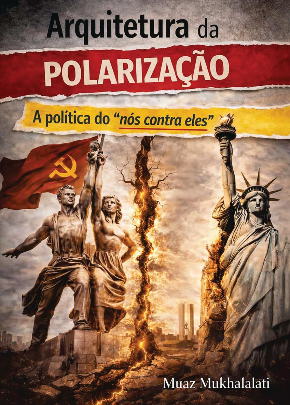 ARQUITETURA DA POLARIZAÇÃO: A política do “nós contra eles”