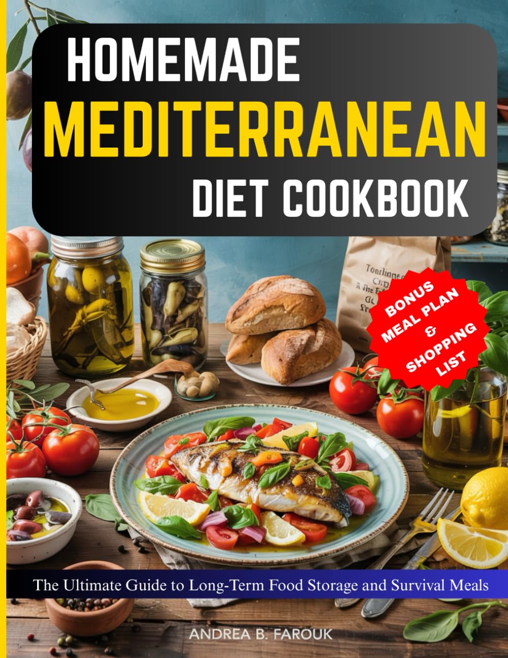 HOME MADE MEDITERRANEAN DIET COOKBOOK: The Ultimate Guide to Long-Term Food Storage and Survival Meals