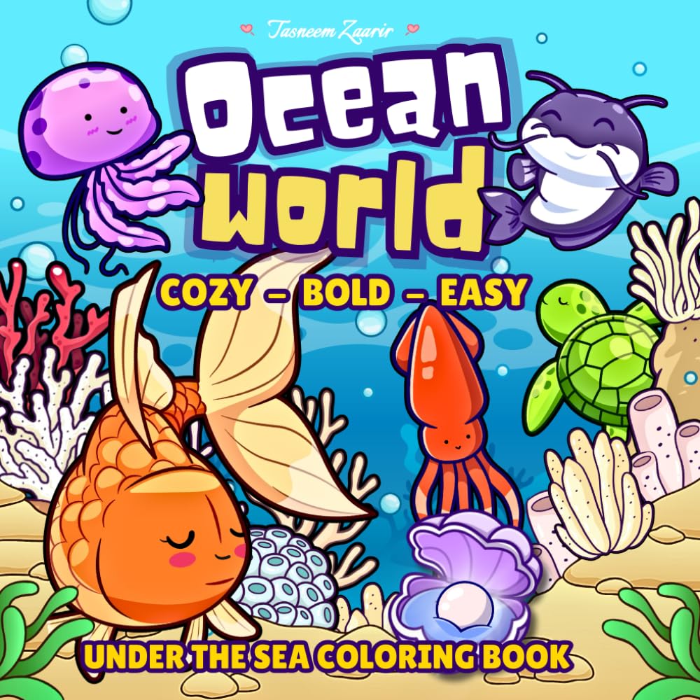 Ocean World: Under the Sea Bold and Easy Coloring Book for Adults and Kids, Cozy Designs for Relaxation | Marine Life and Underwater Creatures (Cute Animals Coloring)