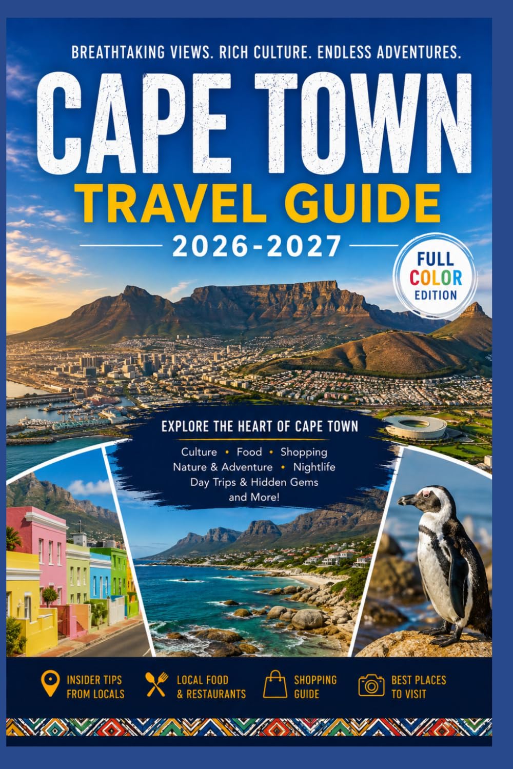 CAPE TOWN Travel Guide 2026-2027: Discover Hidden Gems, Breathtaking Coastlines, Local Culture, Wine Country, and 50 Unforgettable Experiences