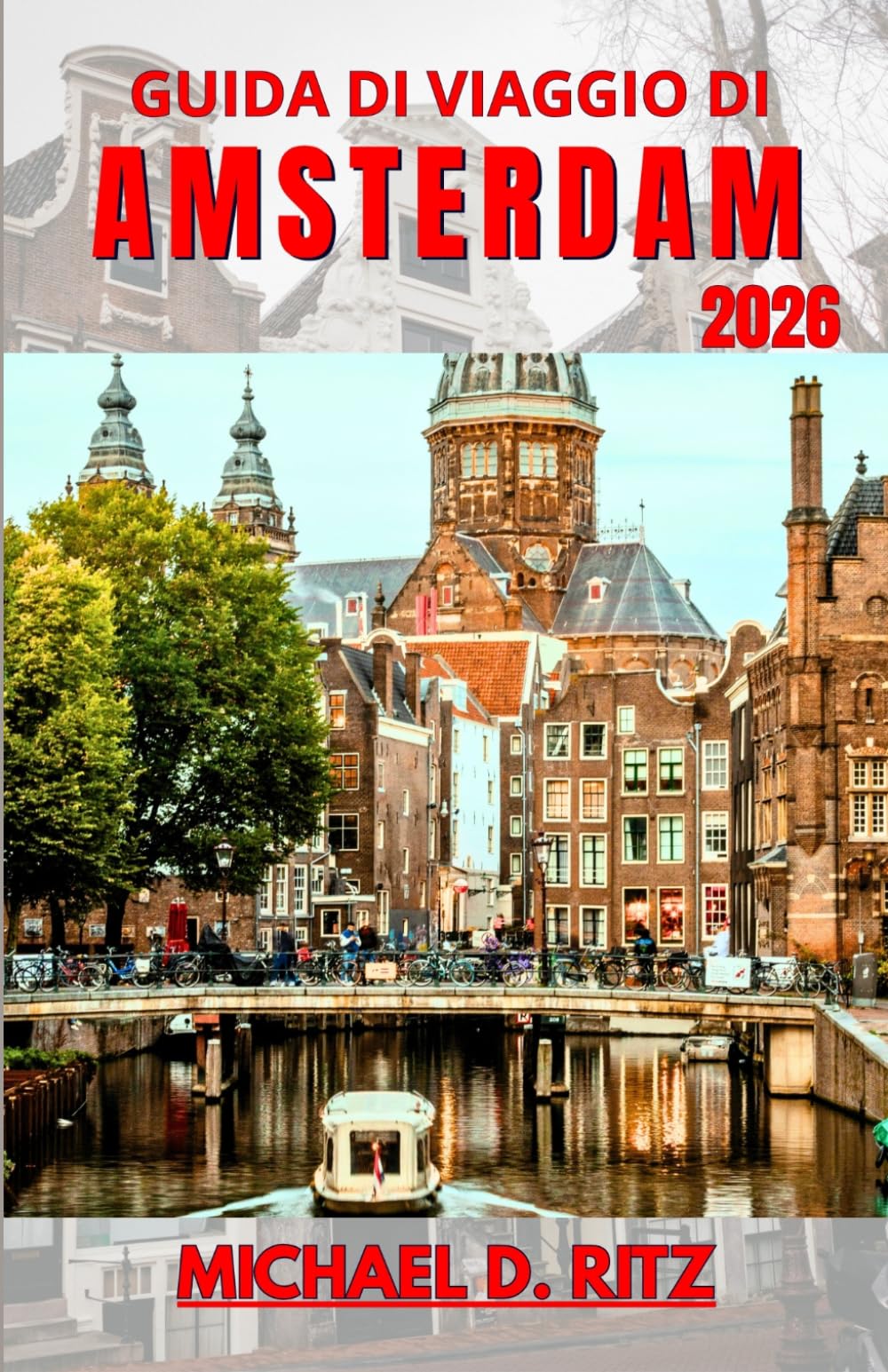GUIDA DI VIAGGIO DI AMSTERDAM 2026: Comprendere la struttura della città, la vita lungo i canali, la cultura locale e come pianificare ogni giornata in modo chiaro.