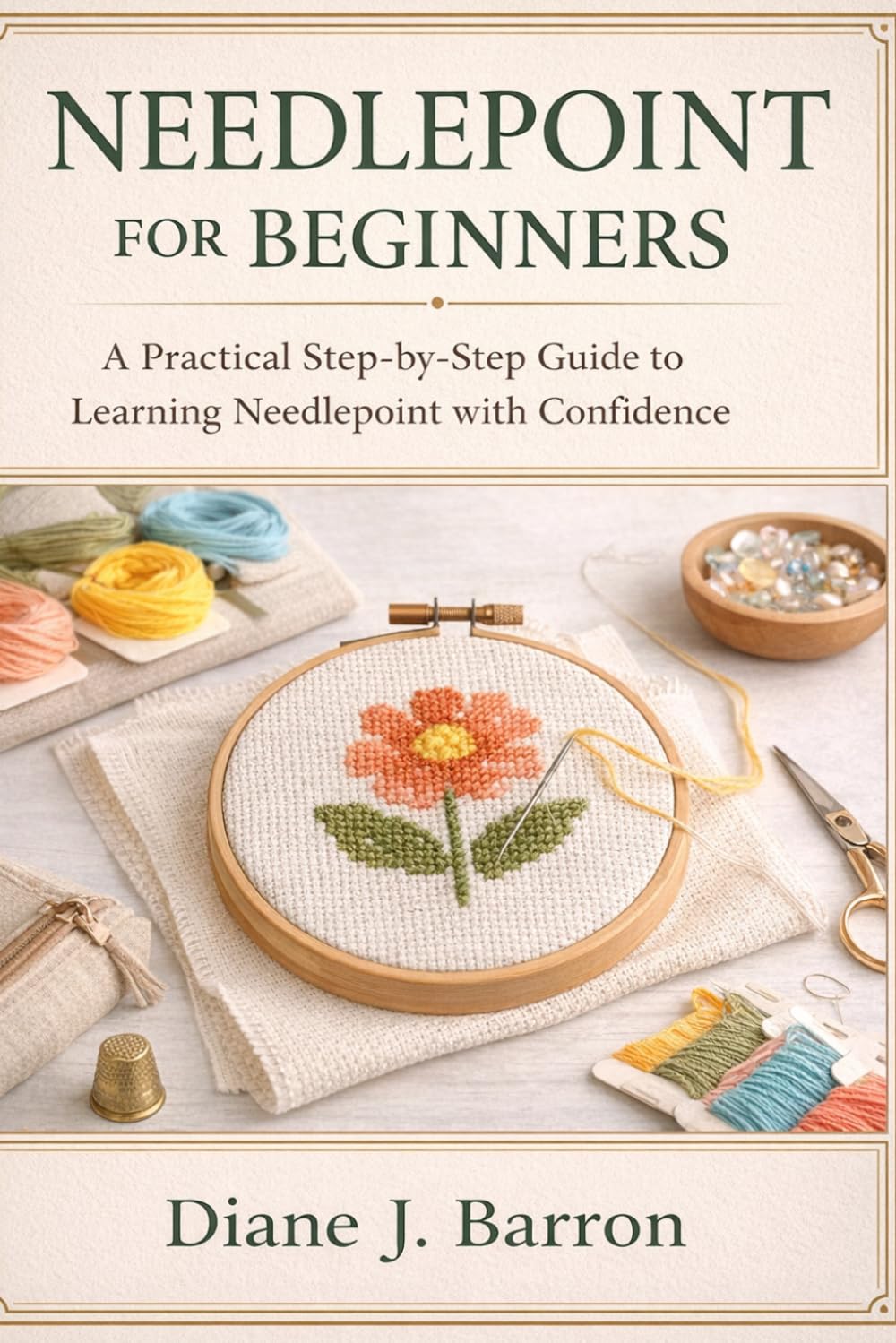 Needlepoint For Beginners: A Practical Step-by-Step Guide to Learning Needlepoint with Confidence