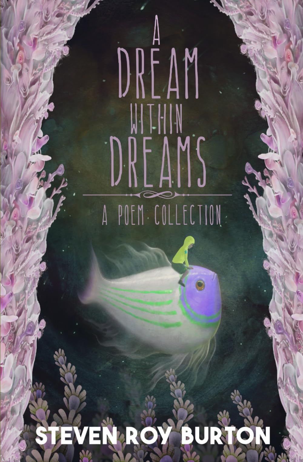 A Dream Within Dreams: A Poem Collection
