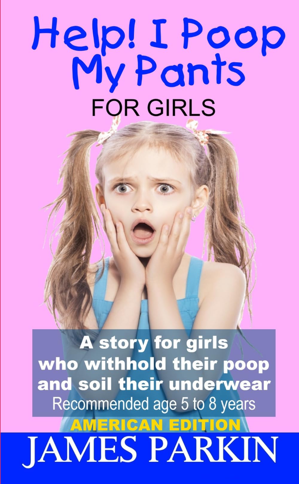 Help! I Poop My Pants - For Girls (American Edition): A story for girls who withhold their poop and soil their underwear