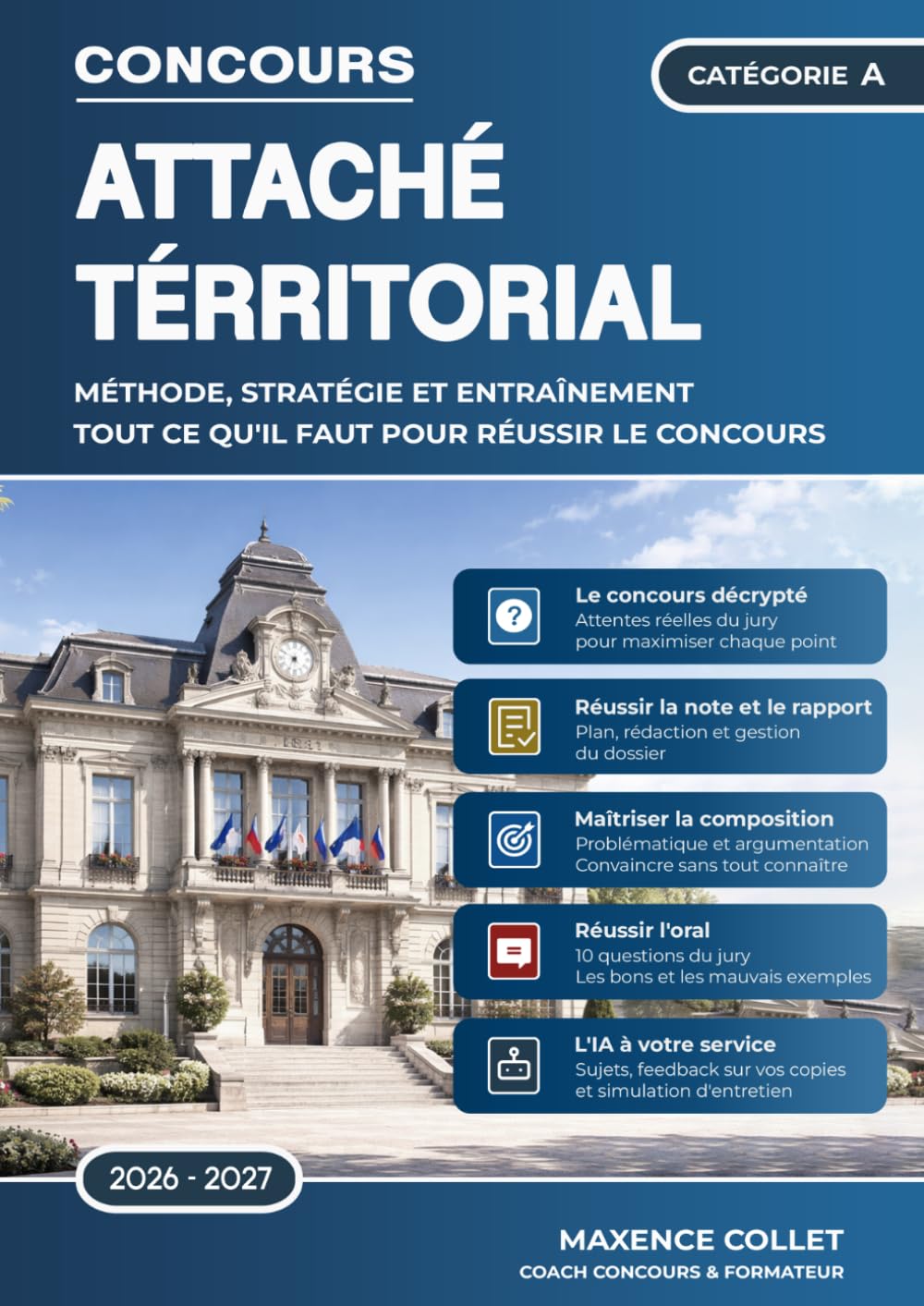 Concours Attaché Territorial Catégorie A – Édition 2026-2027: Méthode, stratégie et entraînement – Tout ce qu'il faut pour Réussir le concours