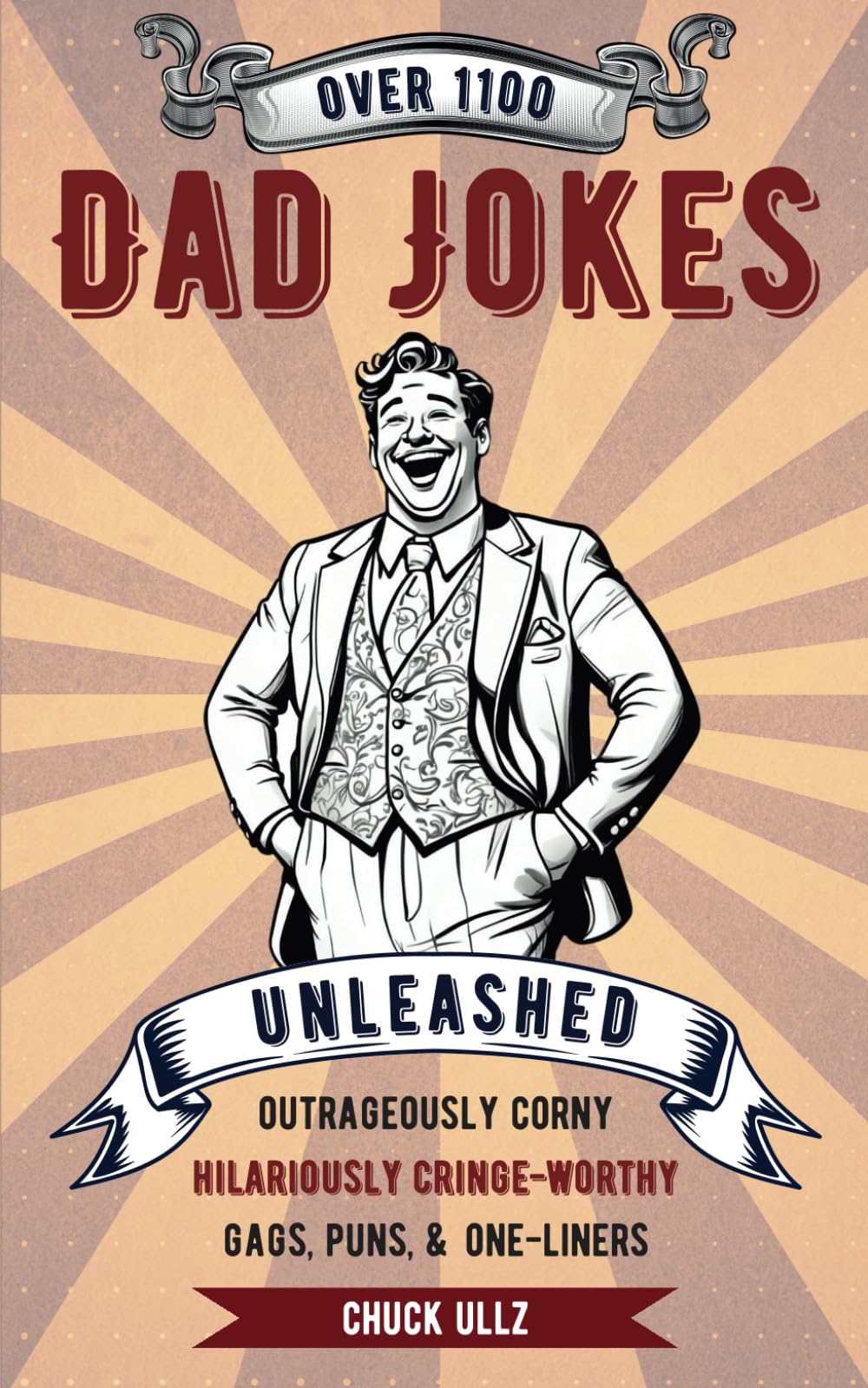Dad Jokes Unleashed: Over 1100 Outrageously Corny and Hilariously Cringe-Worthy Gags, Puns, and One-Liners.