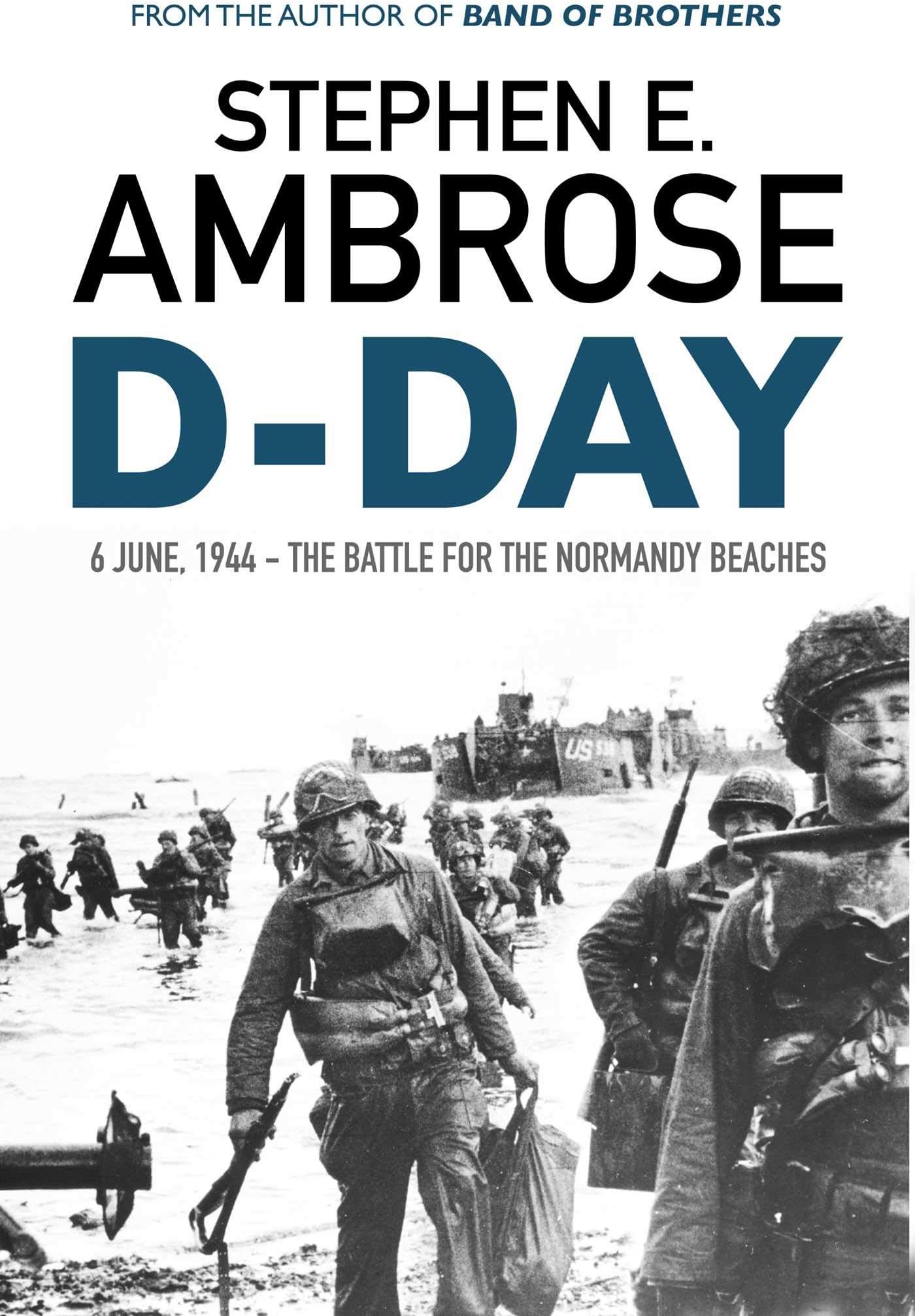 D-Day: June 6, 1944: The Battle For The Normandy Beaches