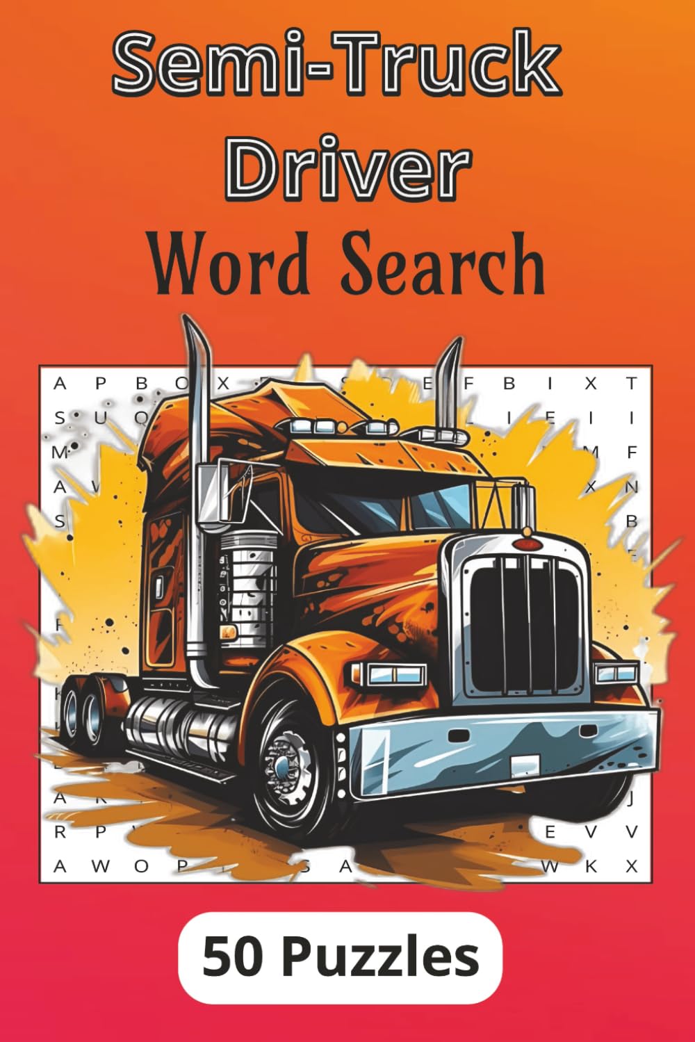 Semi-Truck Driver Word search: Trucker Themed Word Search Puzzle Book, Great Gift Ideas