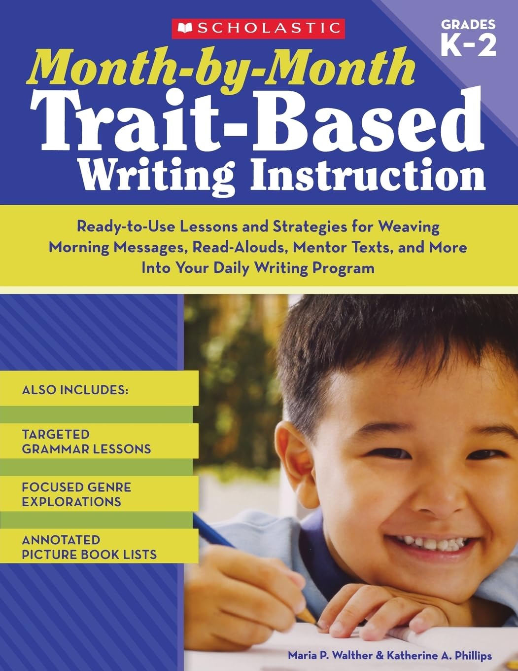 Month-by-Month Trait-Based Writing Instruction: Ready-to-Use Lessons and Strategies for Weaving Morning Messages, Read-Alouds, Mentor Texts, and More ... Writing Program (Month-By-Month (Scholastic))