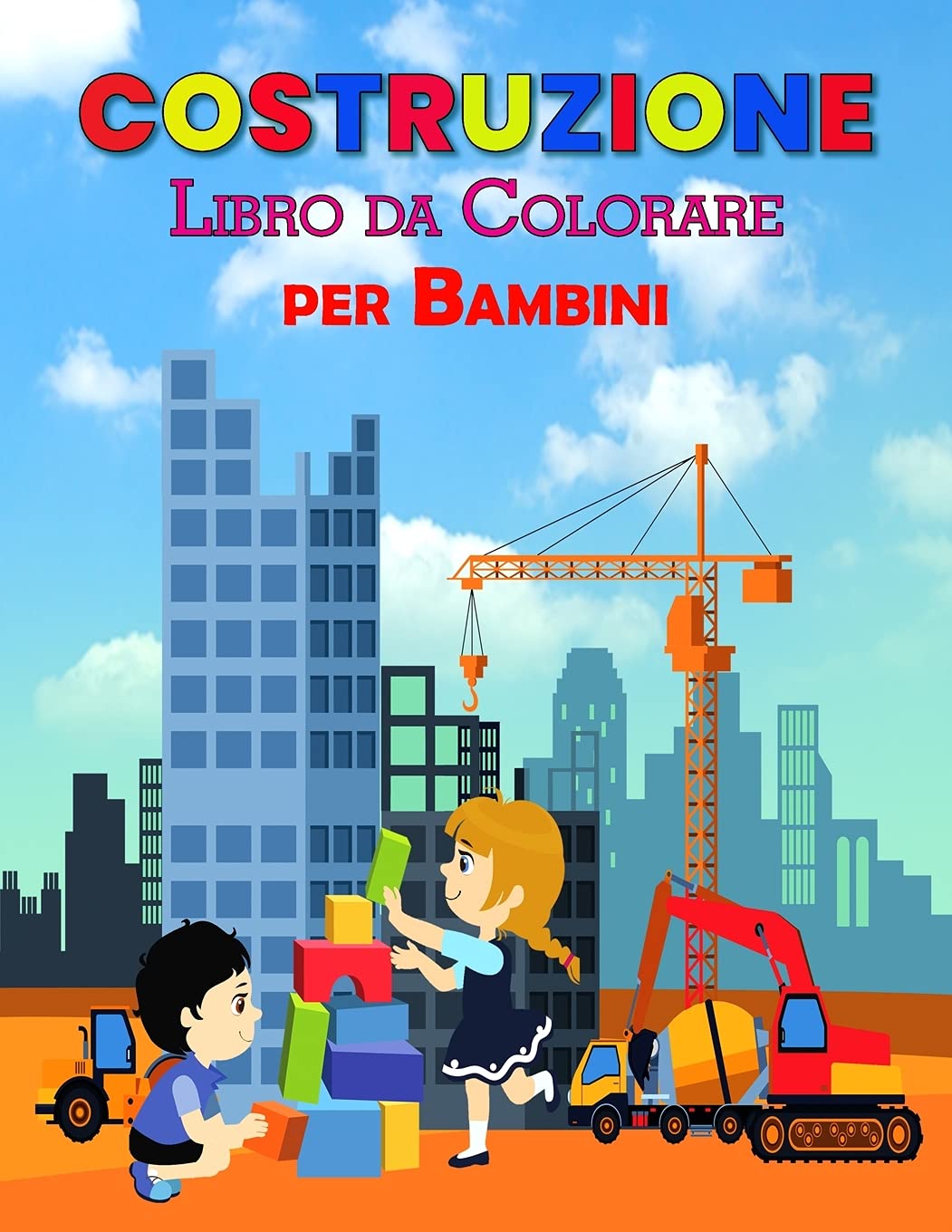 Costruzione Libro da Colorare per Bambini: Perfetto libro di apprendimento di costruzione per bambini, ragazzi e ragazze, grande libro di attività di ... e bambini piccoli per godere con gli amici
