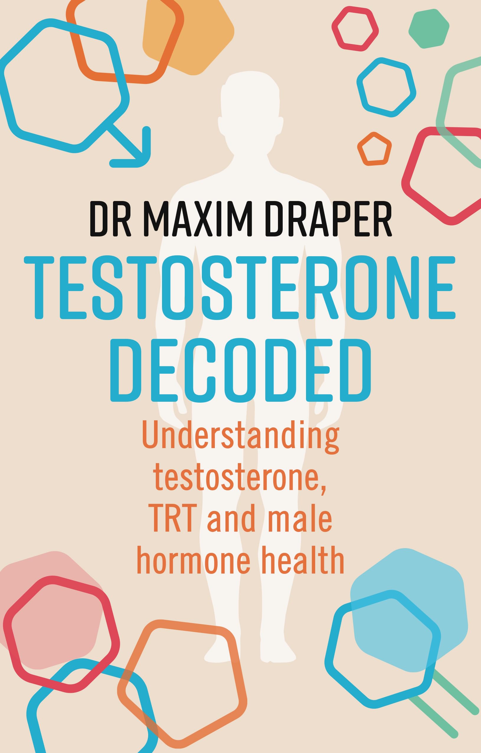 Testosterone Decoded: Understanding testosterone, TRT and male hormone health