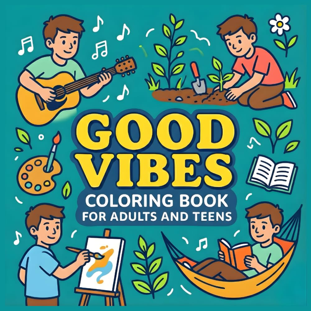 Good Vibes: Coloring Book for Adults and Teens: Easy, Enjoyable Scenes for Mindful Coloring