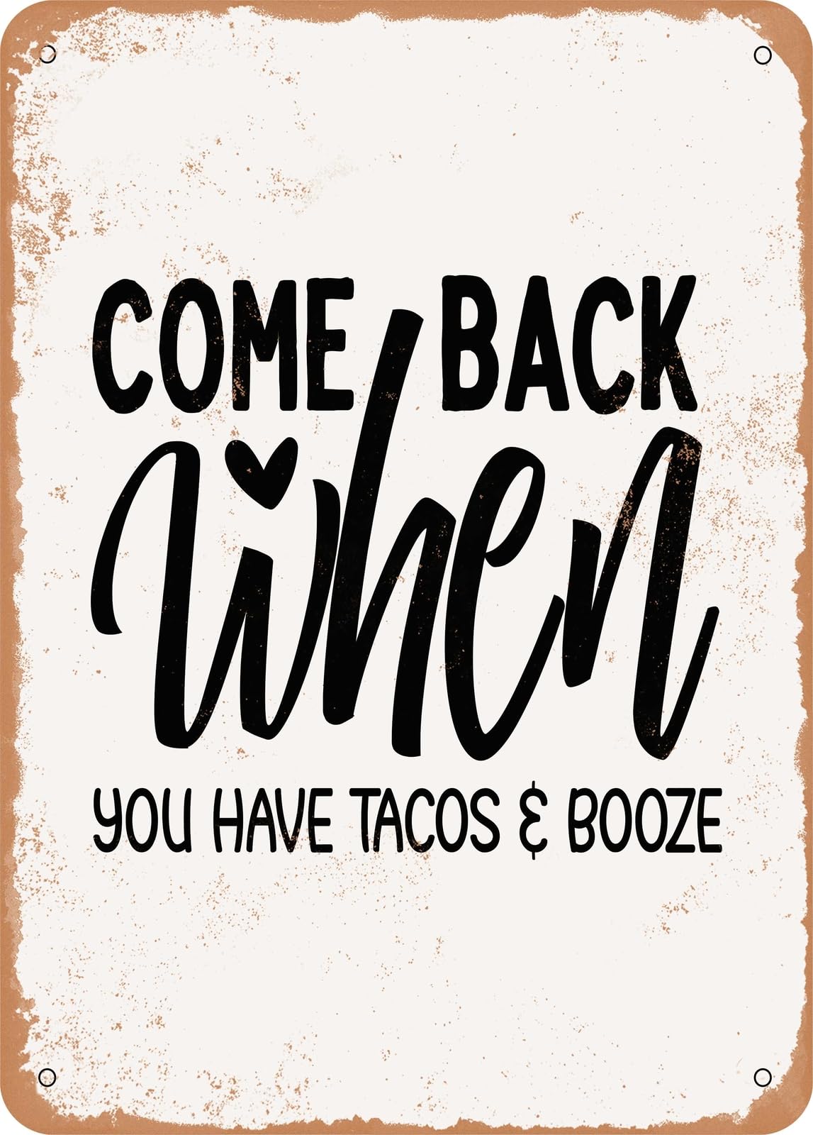 Metal Sign - Come Back When You Have Tacos and Booze - Vintage Rusty Look home decor