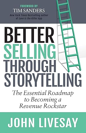 Better Selling Through Storytelling: The Essential Roadmap to Becoming a Revenue Rockstar-Wow! eBook