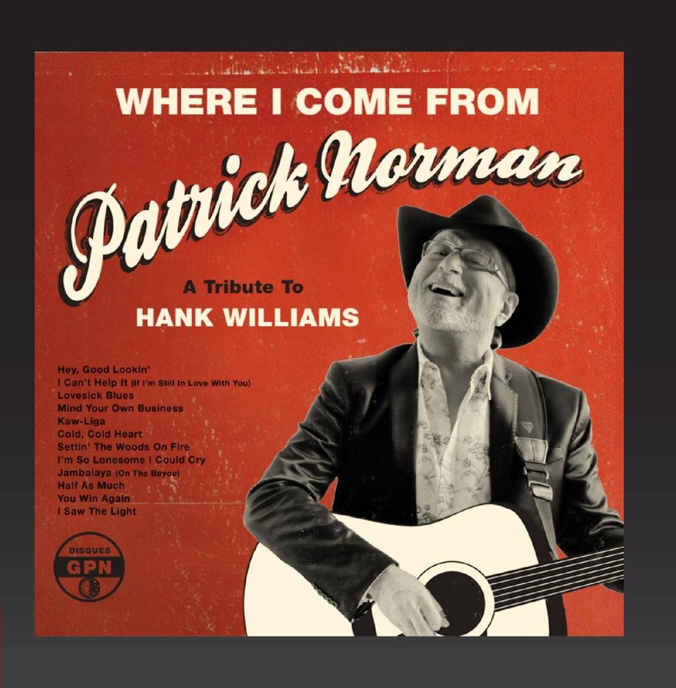 Where I Come from [Audio CD] Patrick Norman; Curley Williams; Irving Mills; Hank Williams; Ed Nelson and Fred Rose