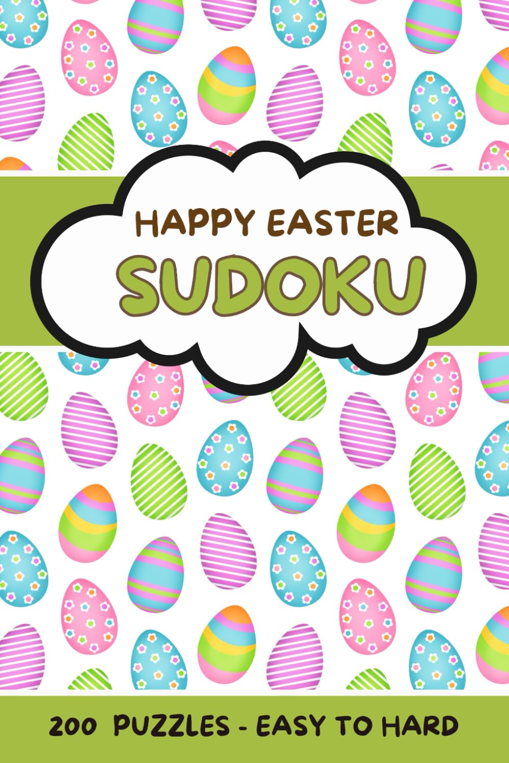Easter Sudoku: 200 Puzzles 9x9 with Solutions | Easy, Medium, Hard for Adults, Teens, Kids