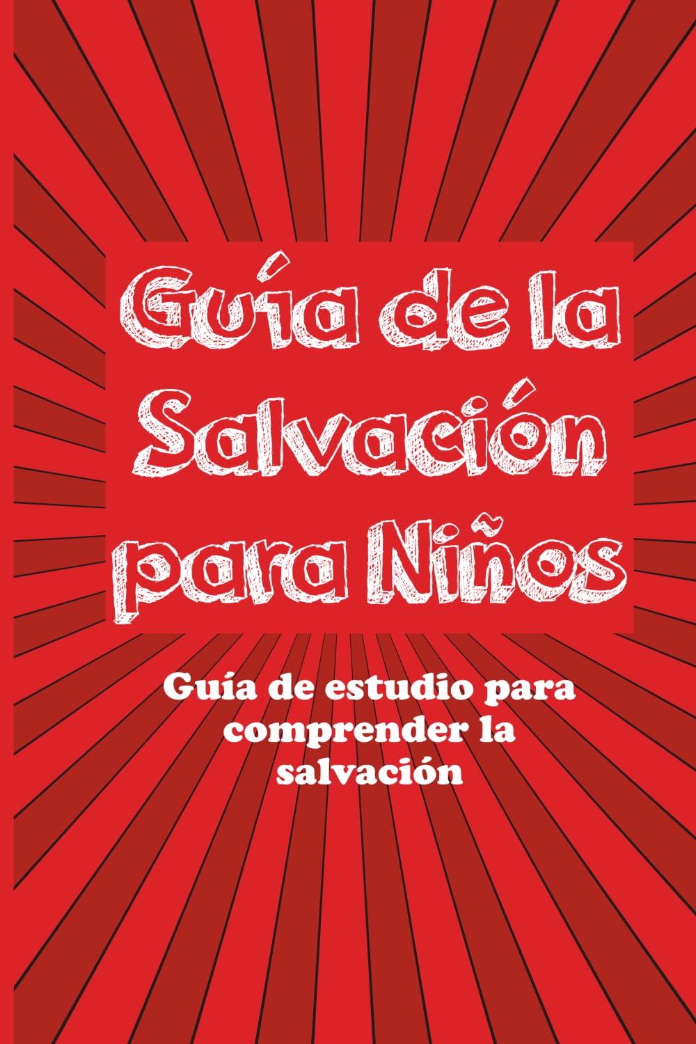 Guía de la Salvación para Niños: Guía de estudio para comprender la salvación (A Kid's Guide to Christianity Series)