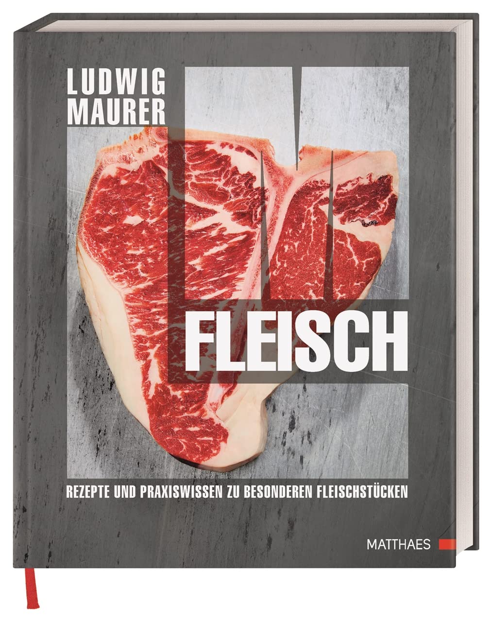 Fleisch: Rezepte und Praxiswissen zu besonderen Fleischstücken