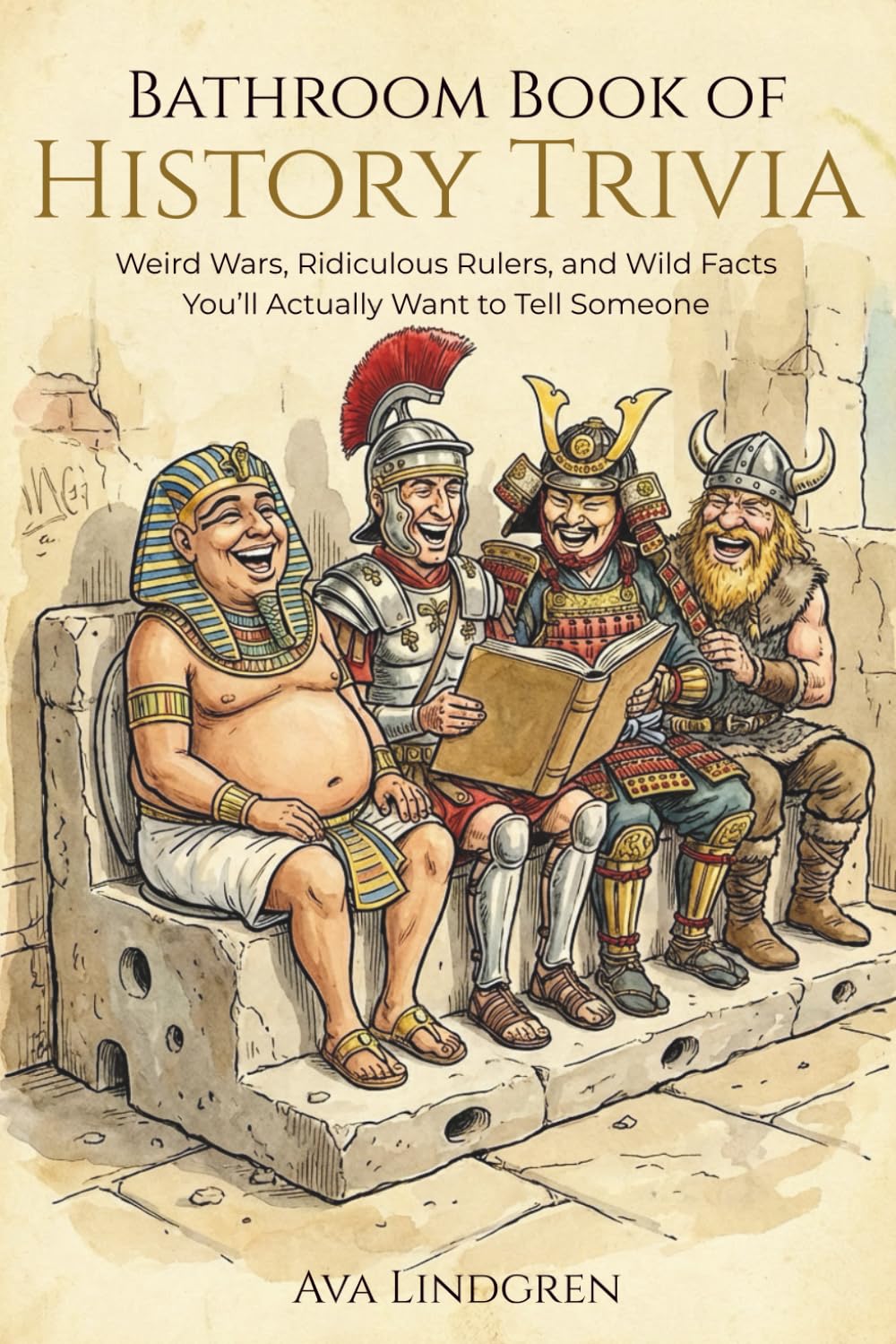 Bathroom Book of History Trivia: Weird Wars, Ridiculous Rulers, and Wild Facts You’ll Actually Want to Tell Someone