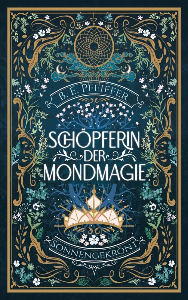 Schöpferin der Mondmagie - Sonnengekrönt: Magisches Herzschlagfinale der Romantasy Reihe
