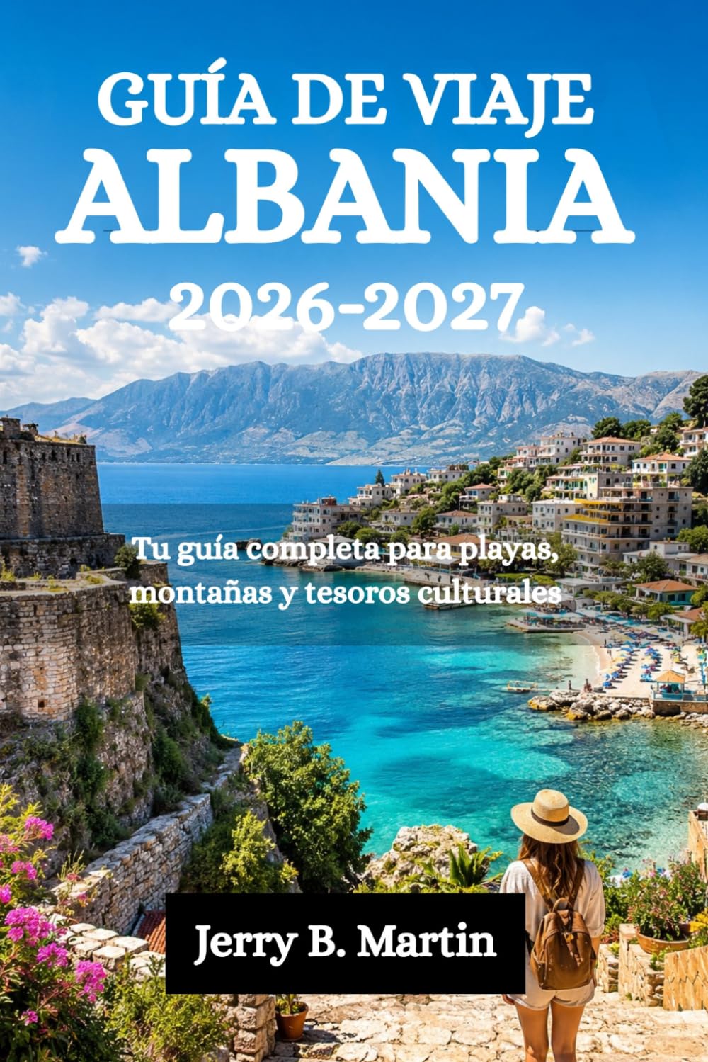 GUÍA DE VIAJE ALBANIA 2026-2027: Tu guía completa para playas, montañas y tesoros culturales