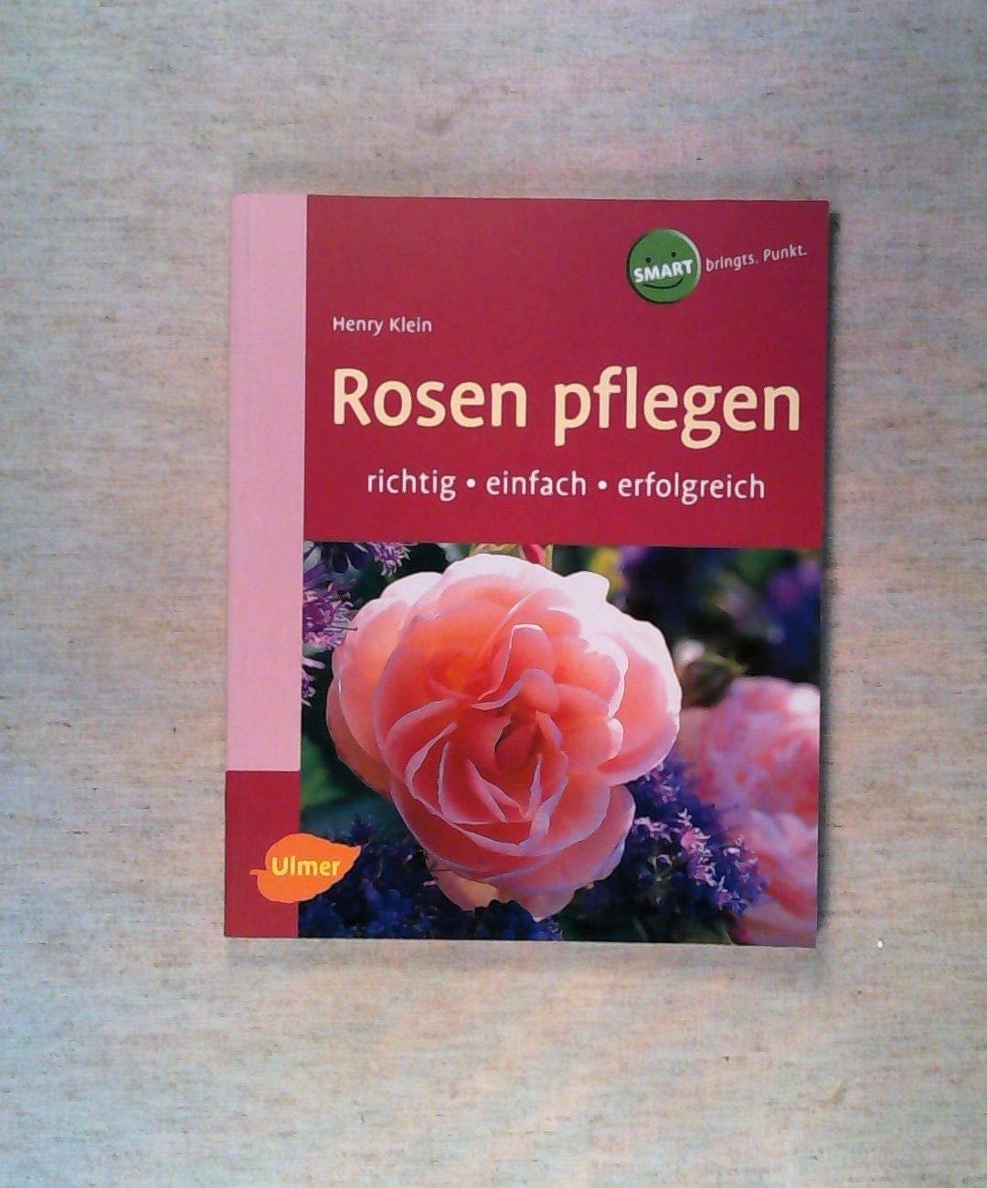 Amazon.co.jp: Rosen pflegen. Richtig - einfach - erfolgreich : Klein ...
