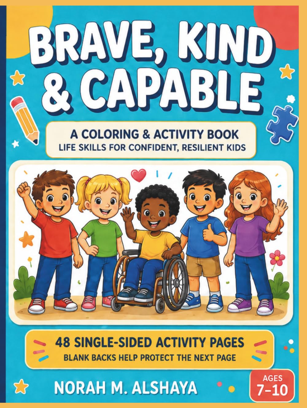 Brave, Kind & Capable: A Coloring and Activity Book for Confident, Resilient, Independent Kids Ages 7–10