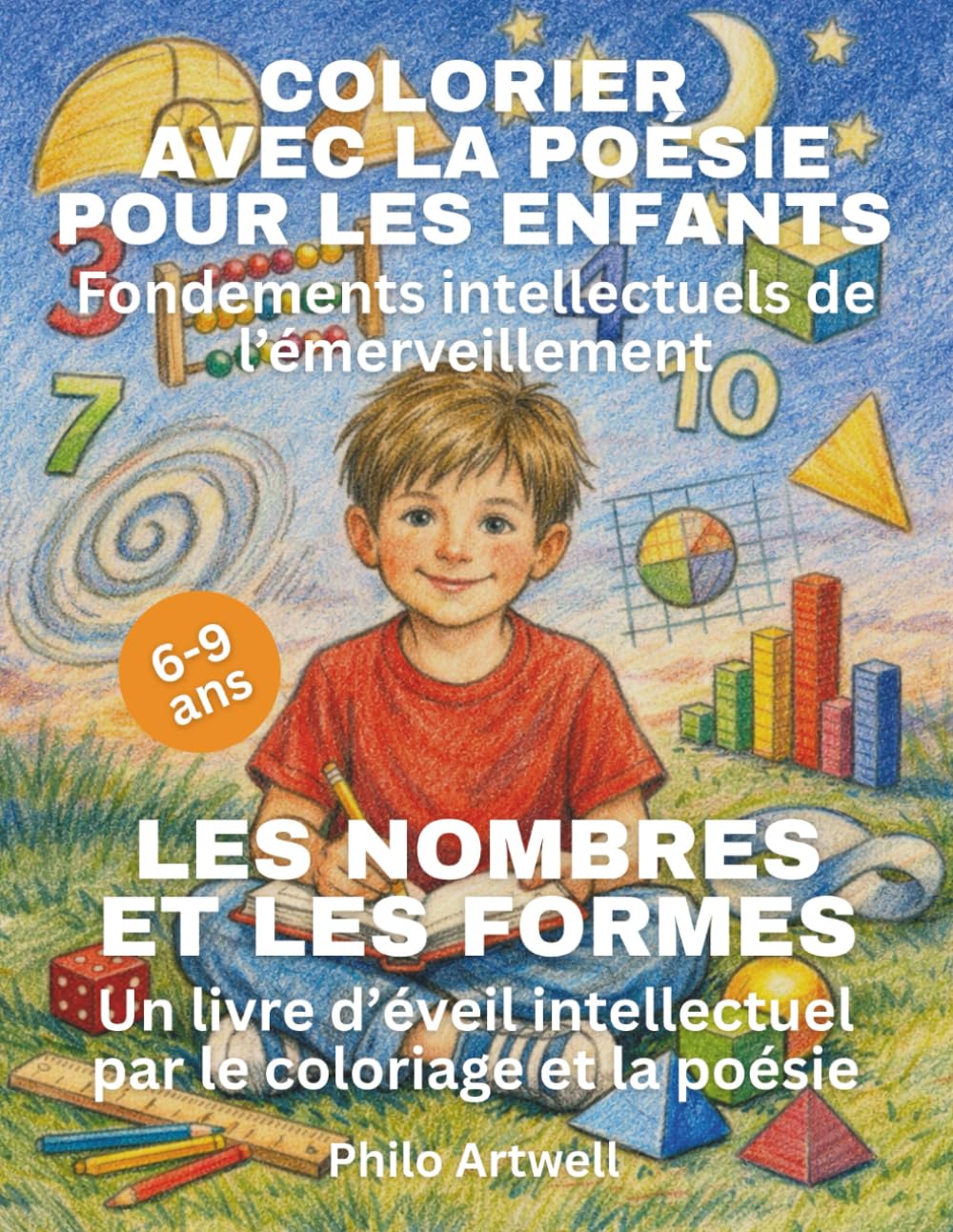 Les nombres et les formes: Grandir par les mathématiques, l’art et la poésie