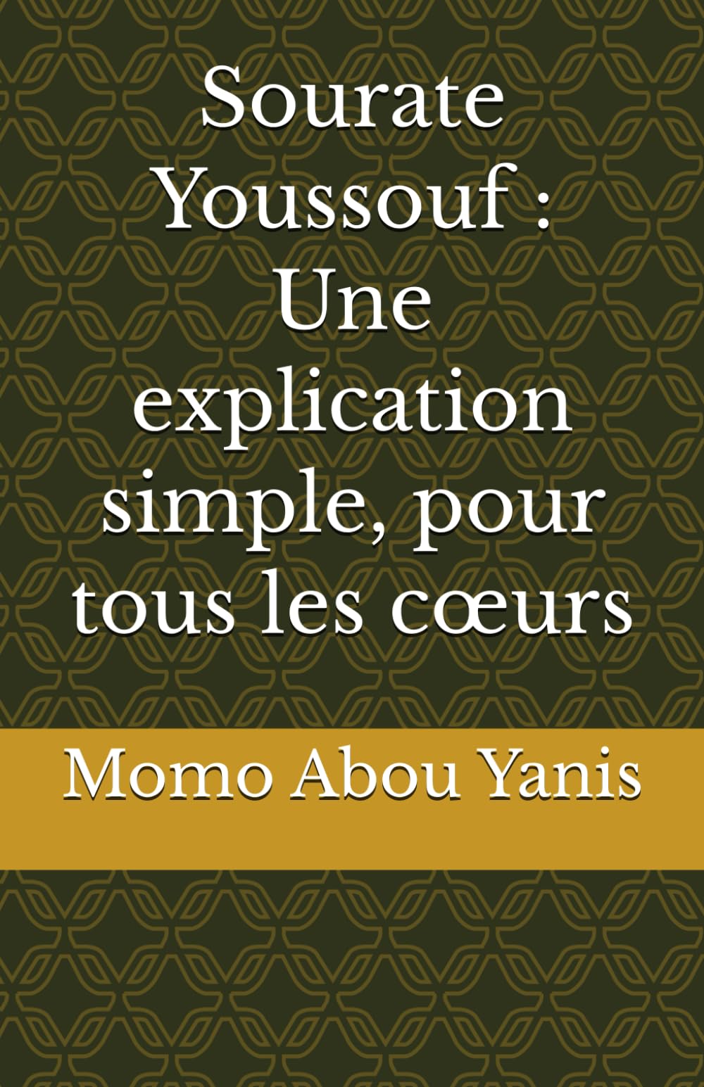 Sourate Youssouf : Une explication simple, pour tous les cœurs