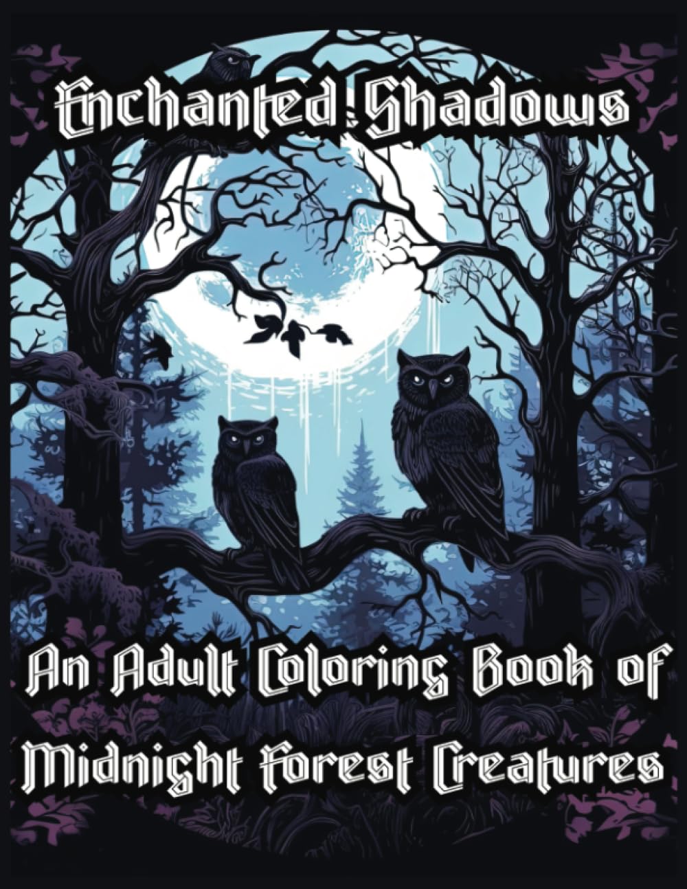 Enchanted Shadows: An Adult Coloring Book of Midnight Forest Creatures