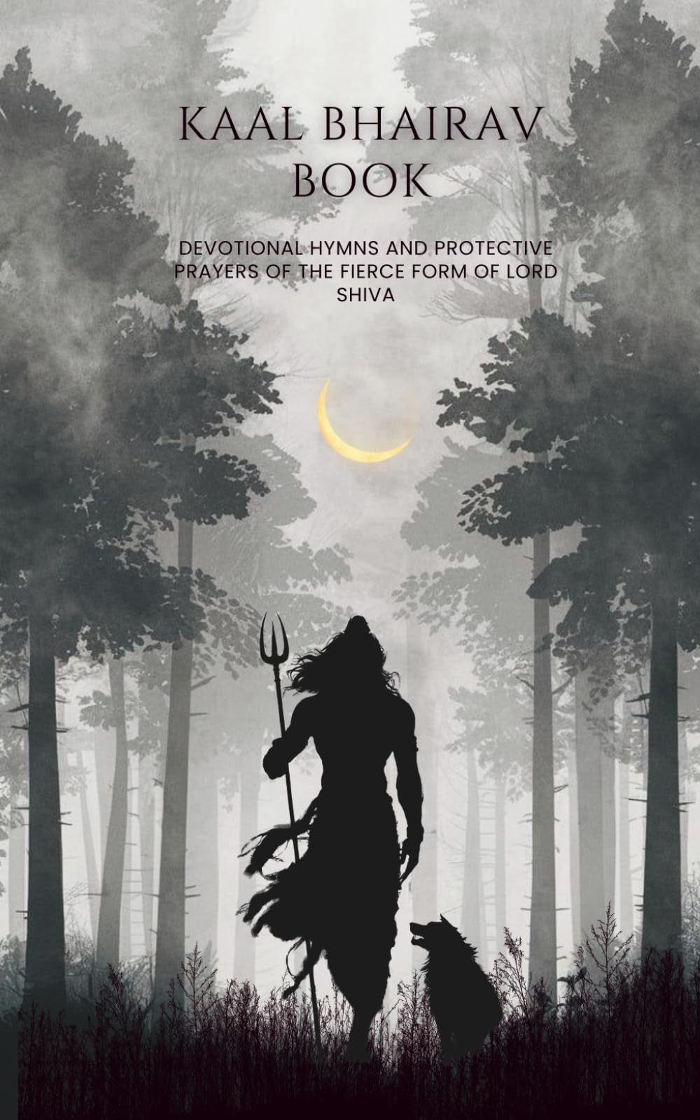 Kaal Bhairav Book: Devotional Hymns and Protective Prayers of the Fierce Form of Lord Shiva (Stotra and Stuti)