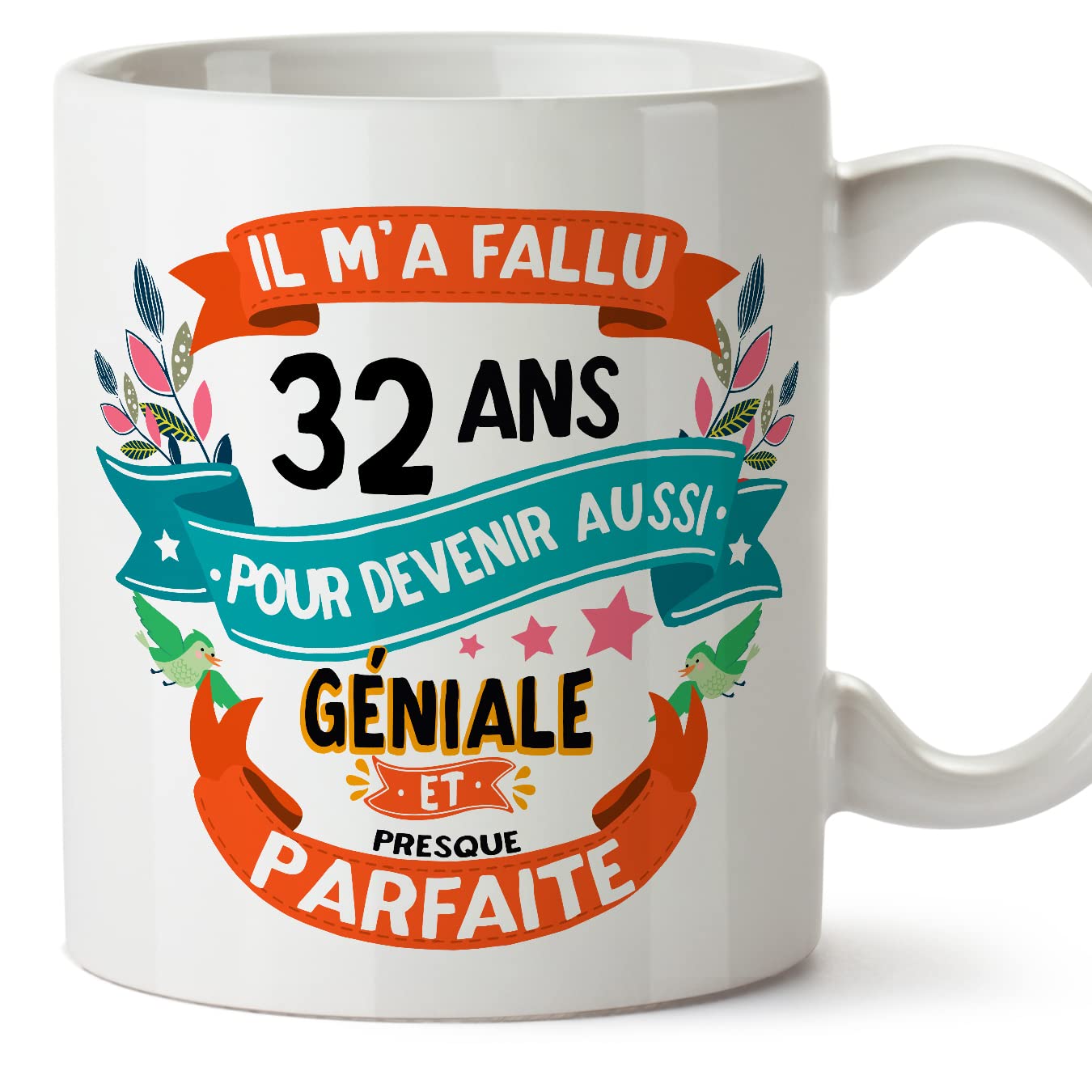 MUGFFINS 32 Birthday Mug - IL M'A FALLU 32 ANS Pour DEVENIR Aussi GENIALE - Funny Anniversary Present - 11 oz