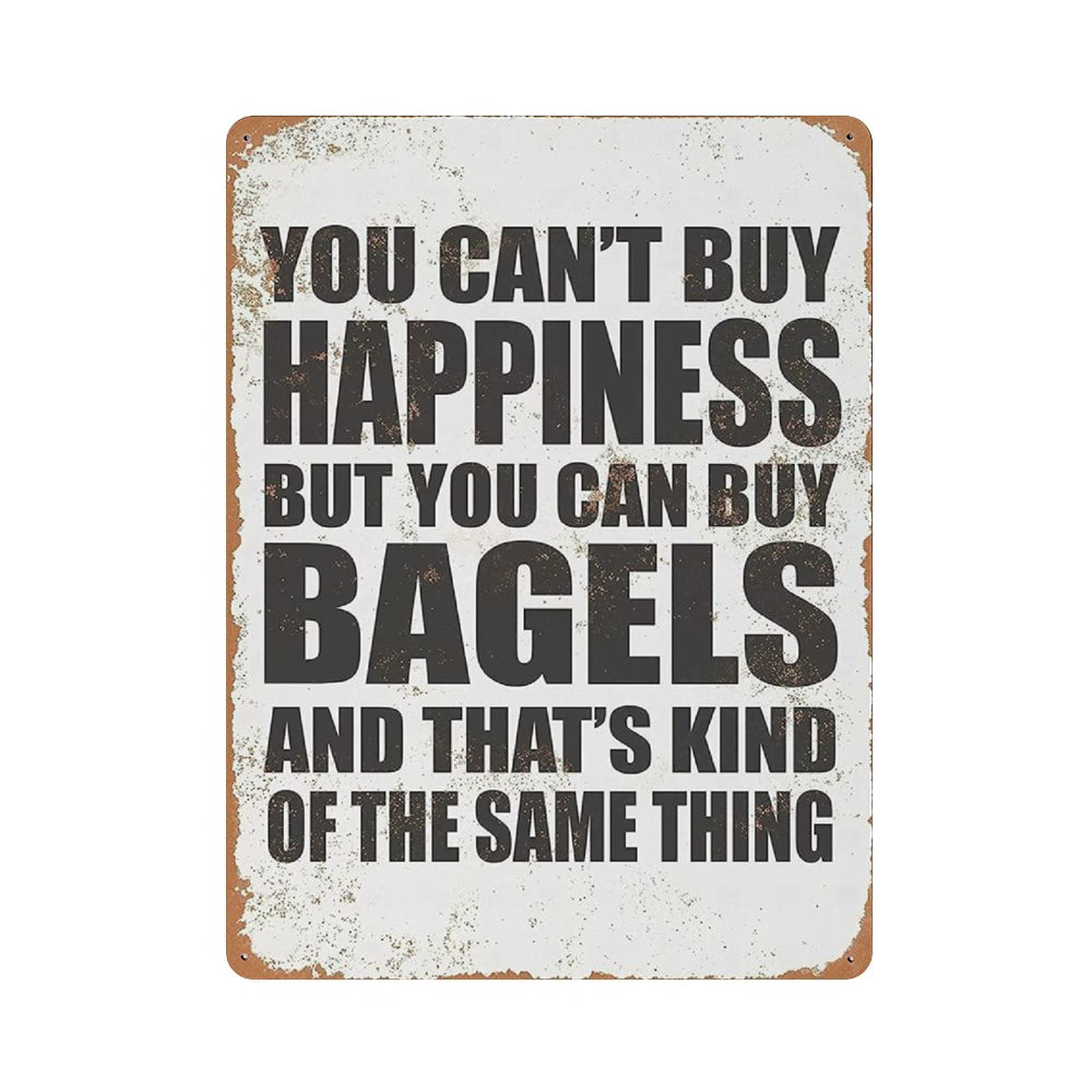 Metal Tin Sign You Can't Buy Happiness BUT You CAN Buy Bagels Vintage Tin Poster Metal Sign Wall Decoration Country Kitchen Home Garage Decor 16"x12"