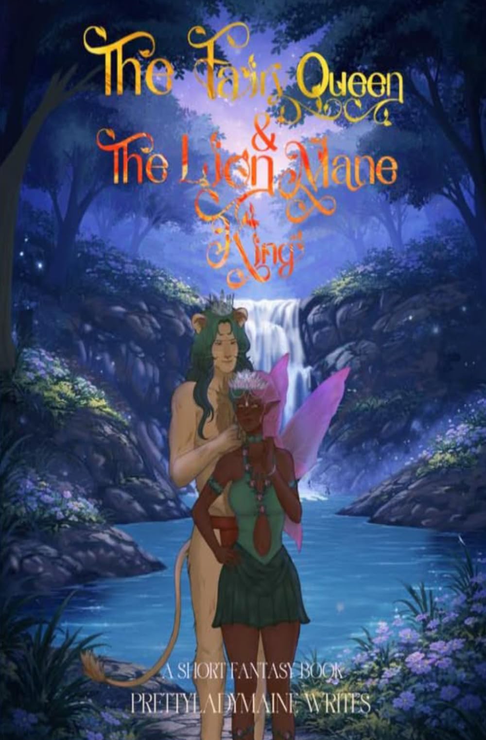 THE FAIRY QUEEN & THE LION MANE KING A SHORT FANTASY BOOK