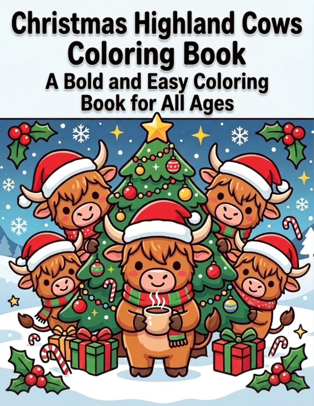 Christmas Highland Cows Coloring Book: A Bold and Easy Coloring Book for All Ages