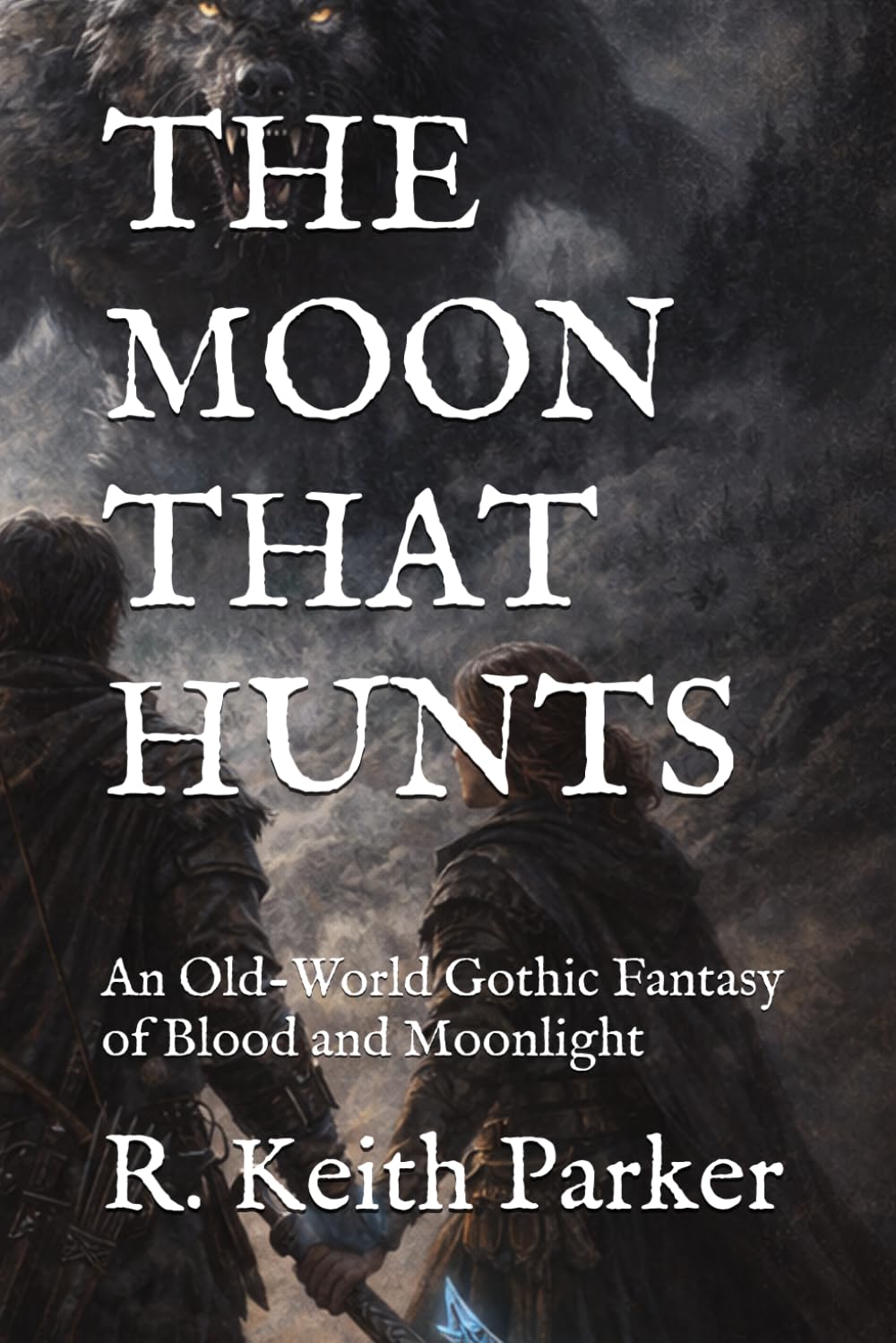 THE MOON THAT HUNTS: An Old-World Gothic Fantasy of Blood and Moonlight (THE HIGH PASS CHRONICLES)