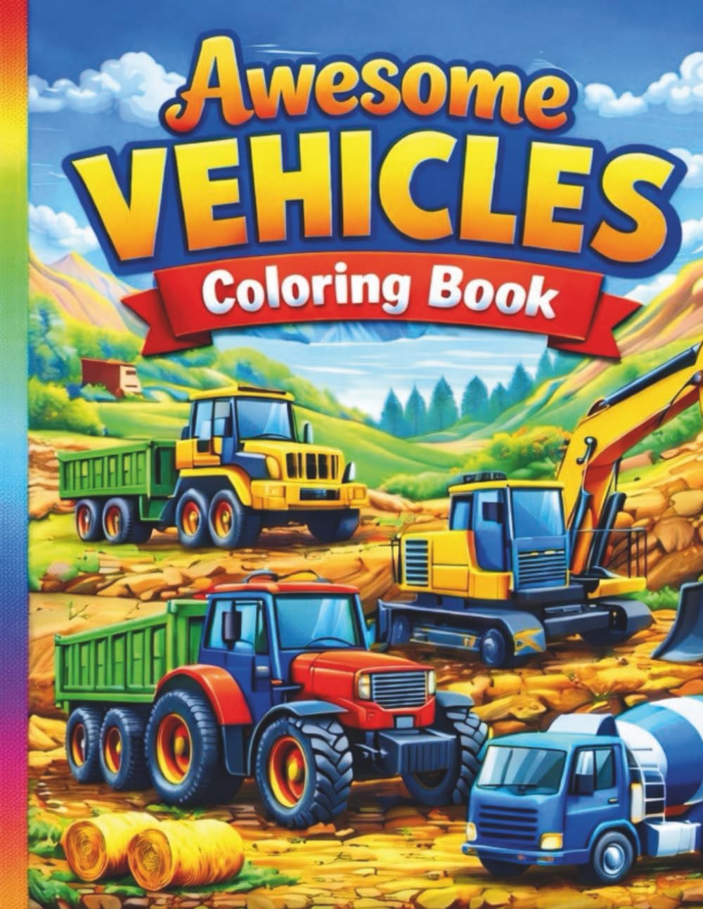 Awesome Vehicles - Big Machines Fun!: Tractors, Diggers & Trucks Coloring Book for Kids Ages 6–8