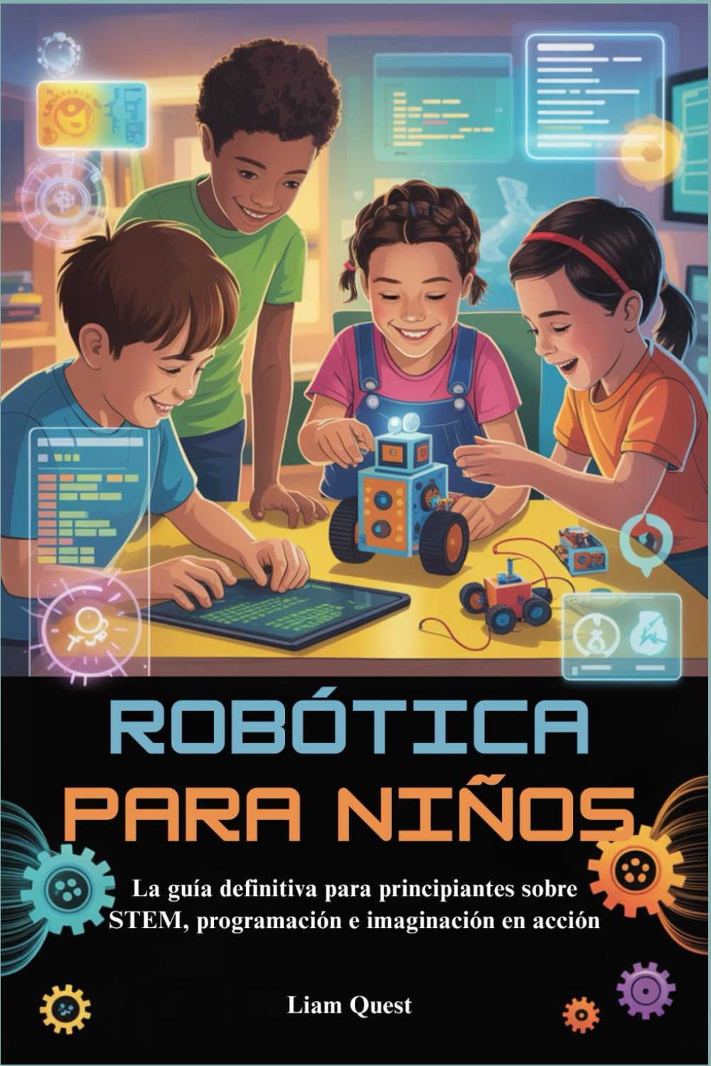 Independently Published Robótica Para Niños: La Guía Definitiva Para Principiantes Sobre Stem, Programación E Imaginación En Acción