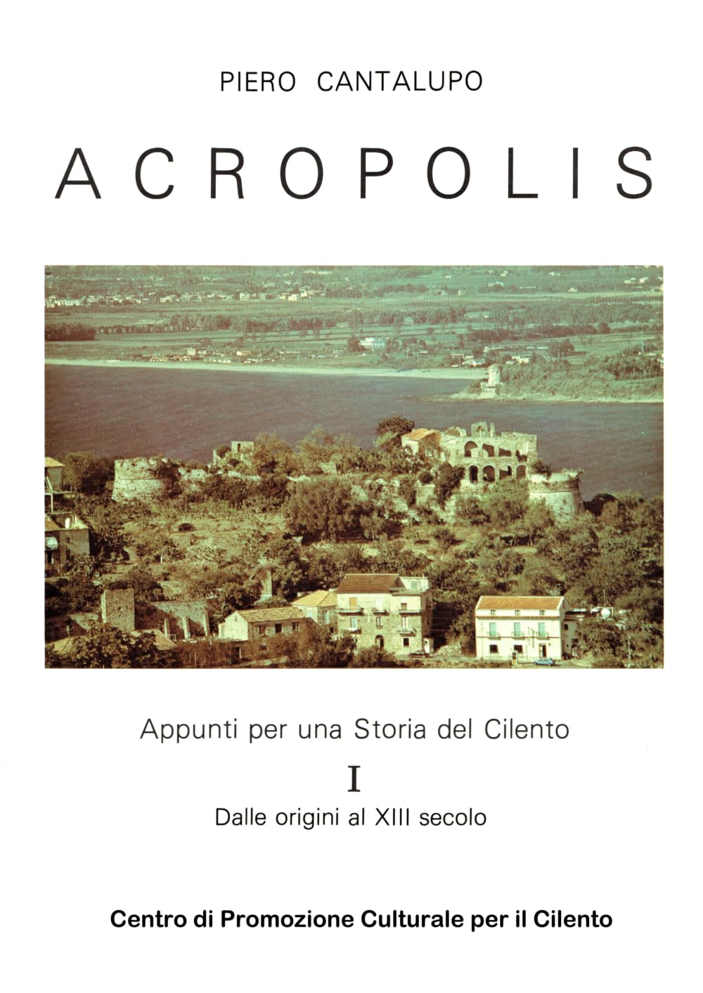 Acropolis. Appunti per una Storia del Cilento: I - Dalle origini al XIII secolo