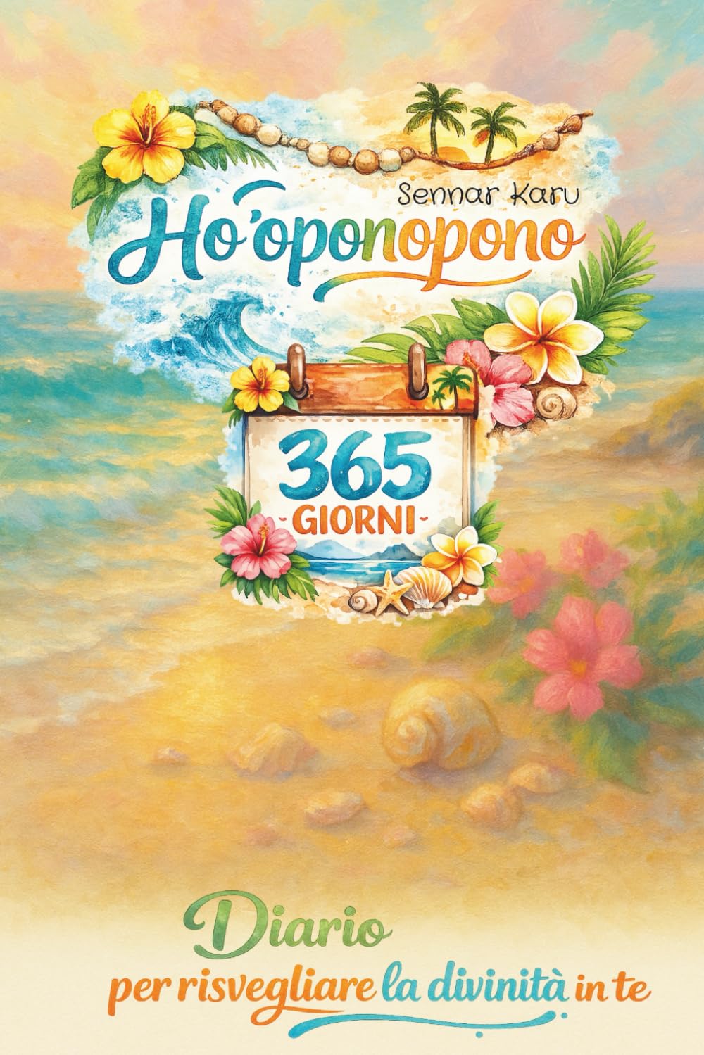 Ho'oponopono 365 giorni: diario per risvegliare la divinità in te