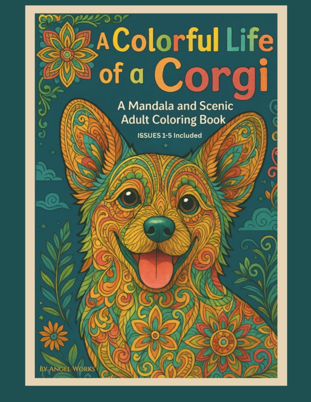 A Colorful Life of a Corgi: A Mandala and Scenic Adult Coloring Book