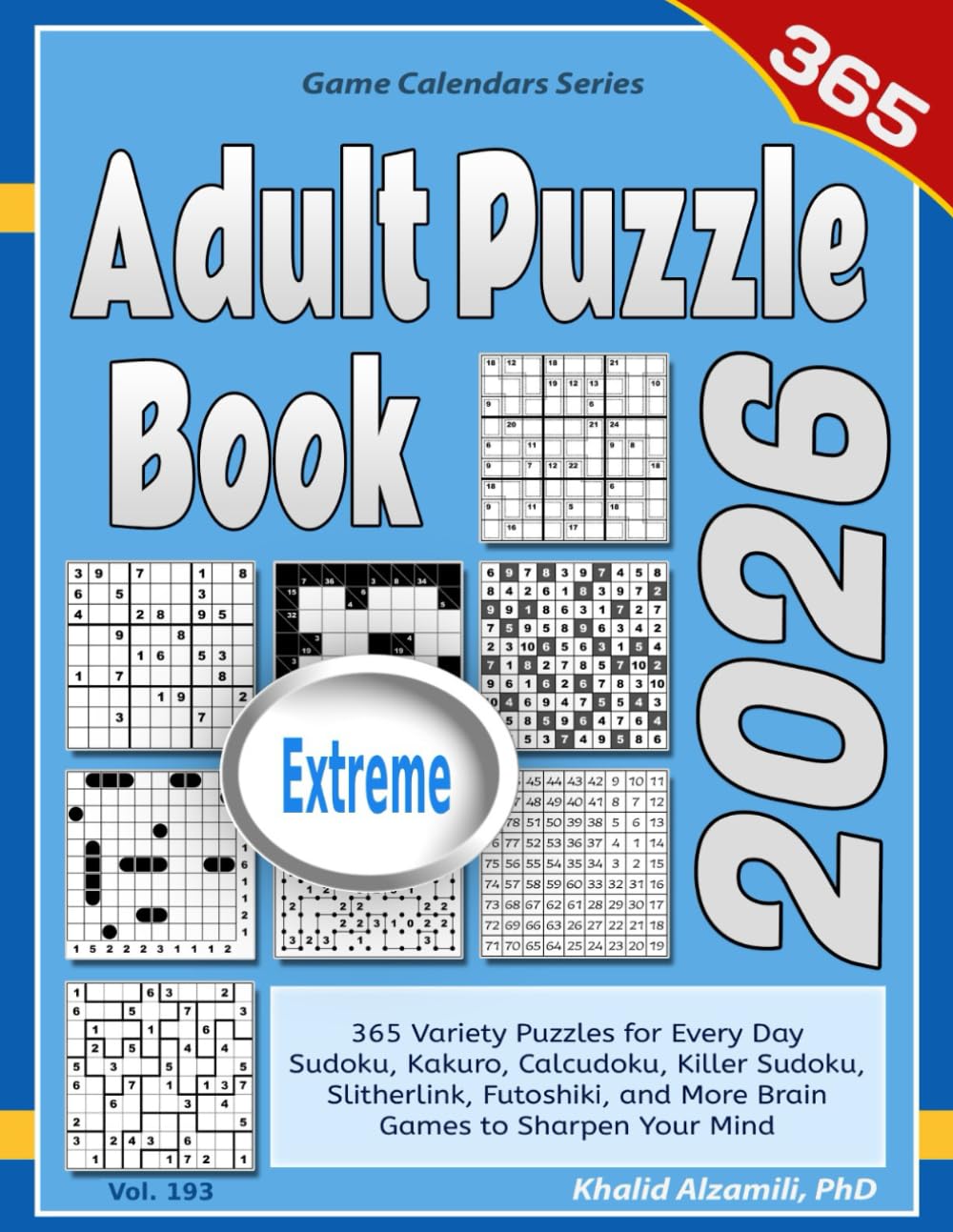 2026 Adult Puzzle Book: 365 Extreme Variety Puzzles for Every Day: Sudoku, Kakuro, Calcudoku, Killer Sudoku, Slitherlink, Futoshiki, and More Brain Games to Sharpen Your Mind (Game Calendars Series)