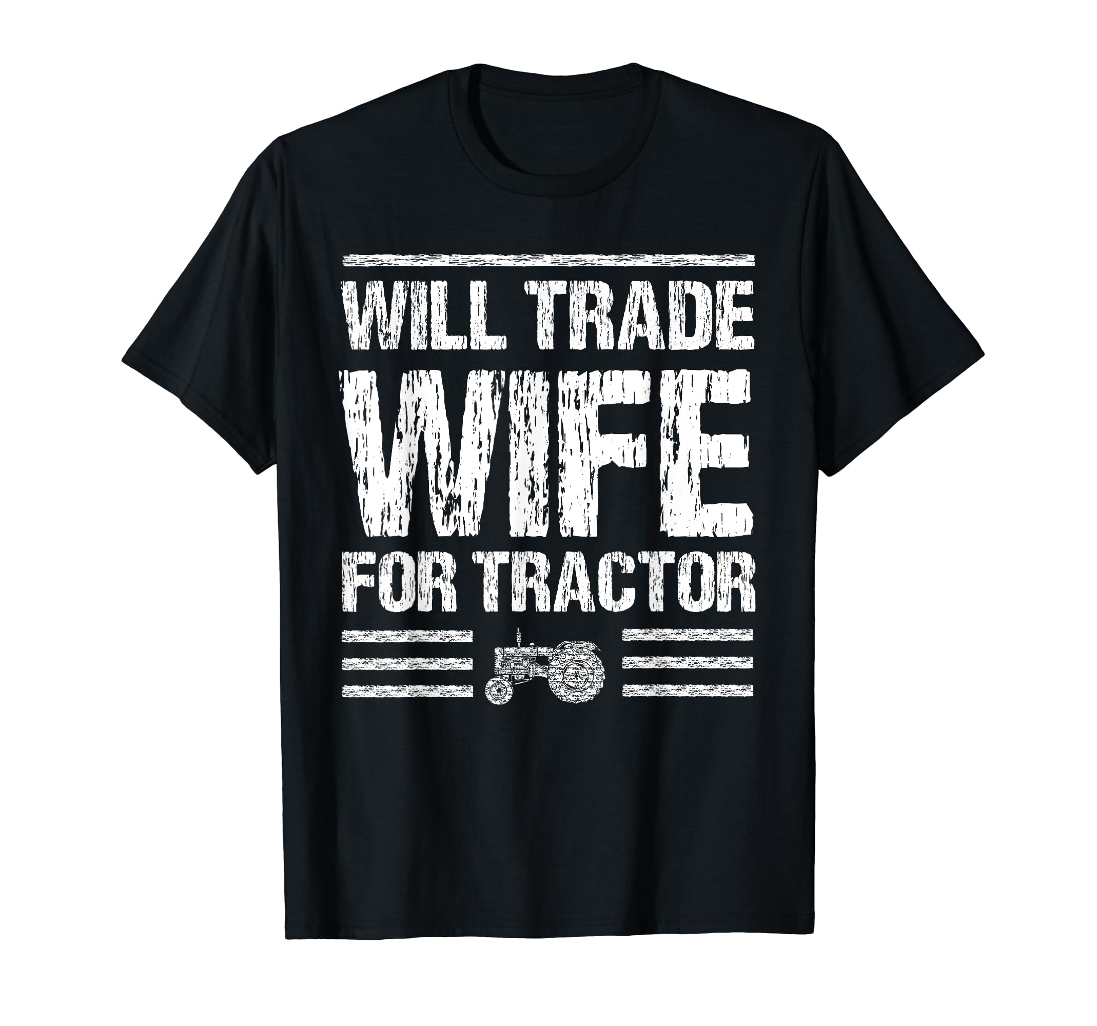 Farmer Tractor Agriculture Farm Lover Farming GiftWill Trade Wife For Tractor Funny Farmer Farming Gag Outfit T-ShirtOEKO-TEX STANDARD 100