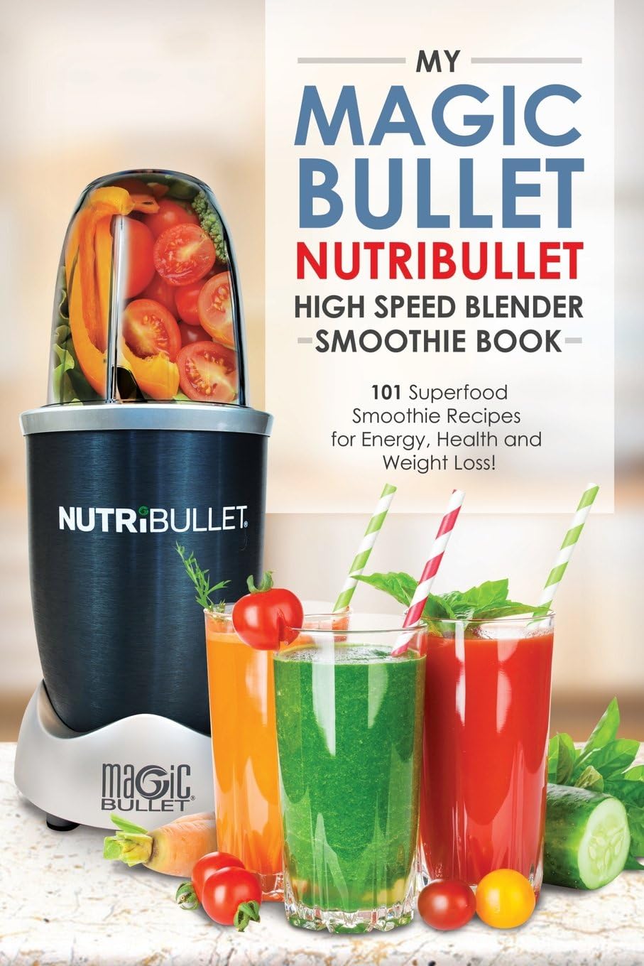 Magic Bullet Nutribullet Blender Smoothie Book: 101 Superfood Smoothie Recipes for Energy, Health and Weight Loss! (Magic Bullet Nutribullet Blender Mixer Cookbooks) Paperback – 18 September 2016