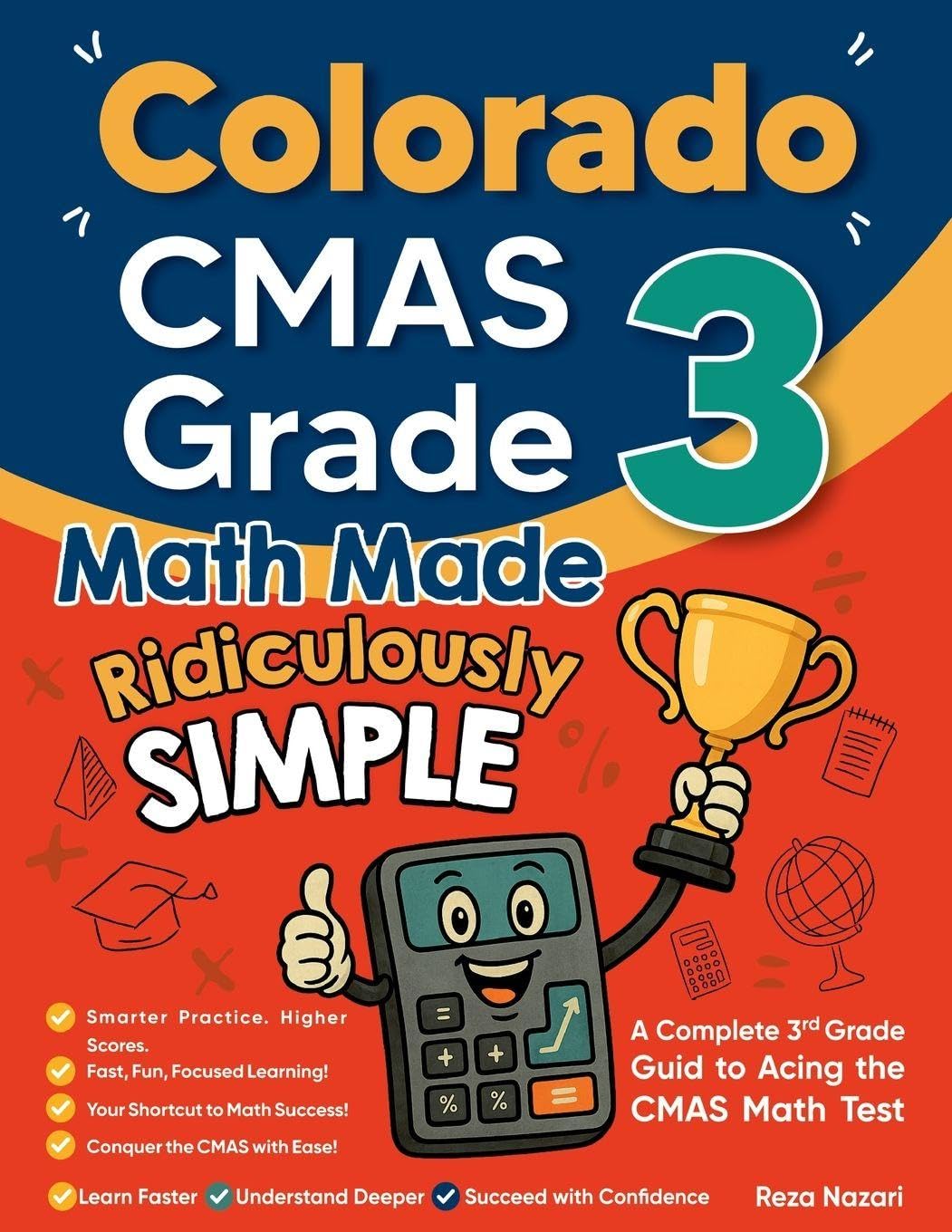 Colorado CMAS Grade 3 Math Made Ridiculously Simple: A Comprehensive 3rd Grade Guide to Acing CMAS Math Test