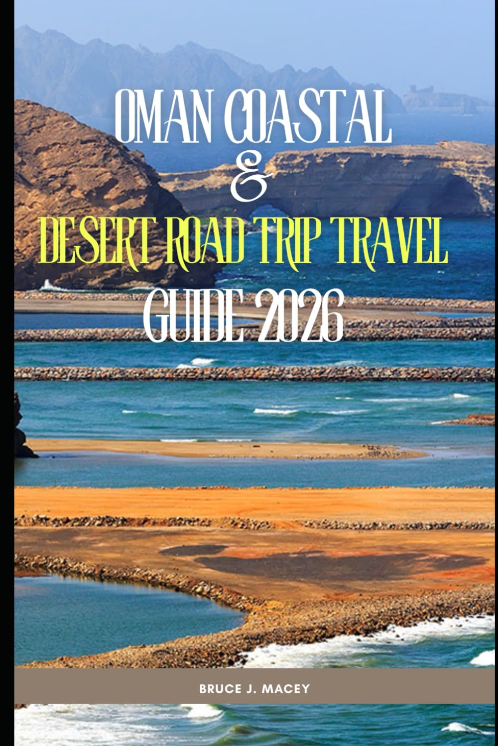 OMAN COASTAL & DESERT ROAD TRIP TRAVEL GUIDE 2026 (Journey Chronicles 2025)