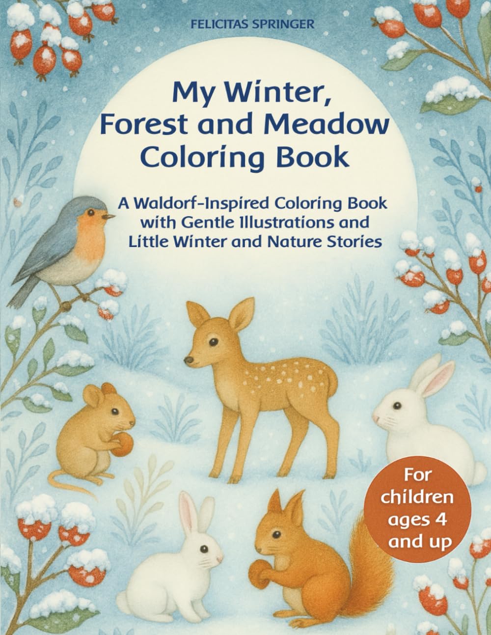 My Winter, Forest and Meadow Coloring Book: A Waldorf-Inspired Coloring Book with Gentle Illustrations and Little Winter and Nature Stories — for Children Ages 4 and Up
